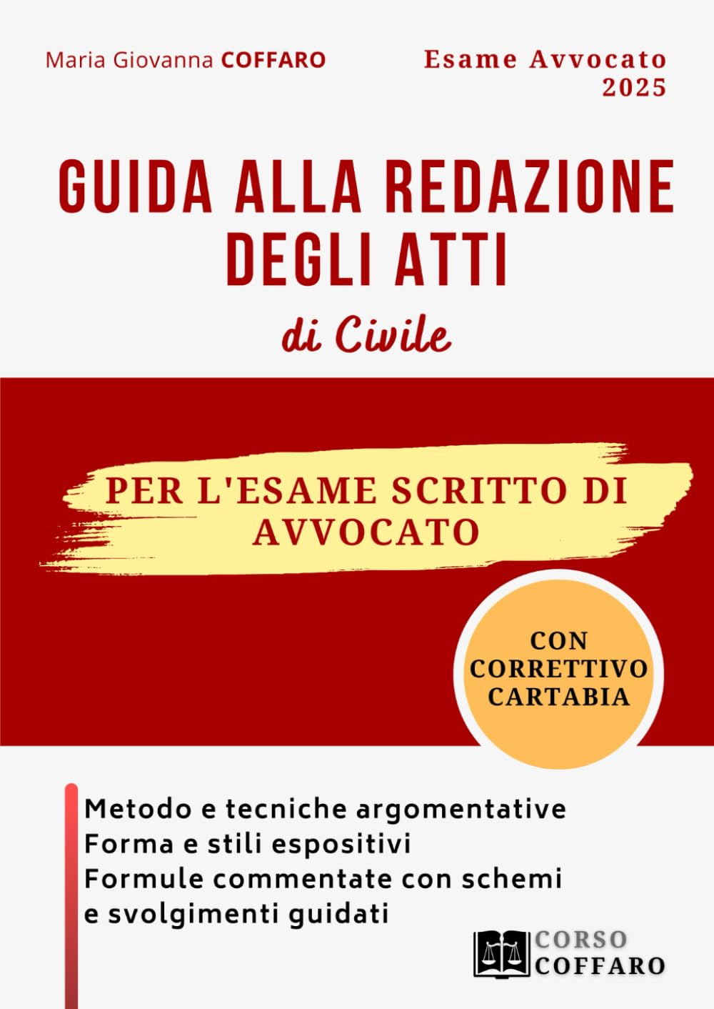 Guida alla redazione degli atti di civile per l’esame scritto di avvocato: Metodo e tecniche argomentative, forma e stili espositivi, formule commentate con schemi e svolgimenti guidati book