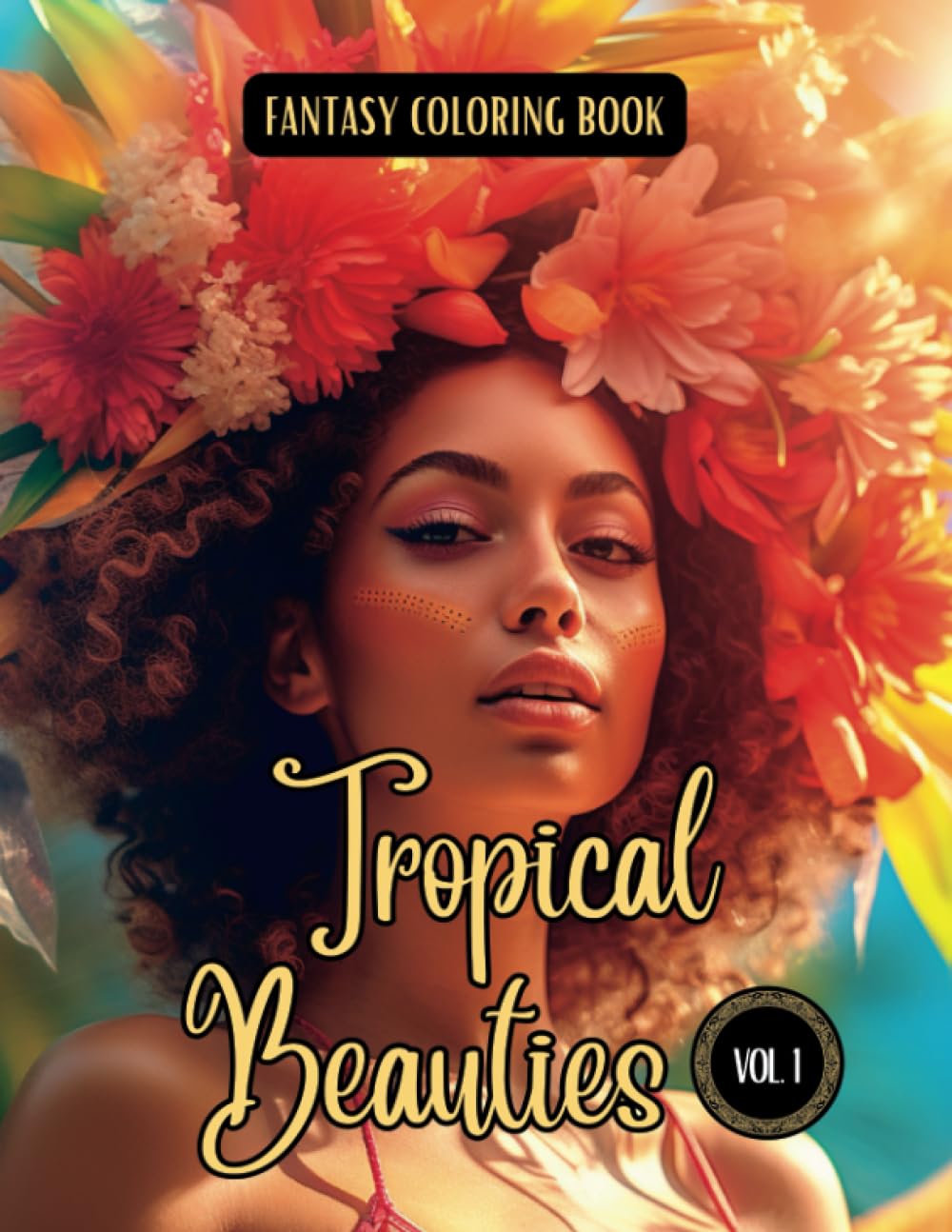 Fantasy Coloring Book Tropical Beauties Vol. 1: Grayscale and Line Art Images of Beautiful Tropical Women Photography