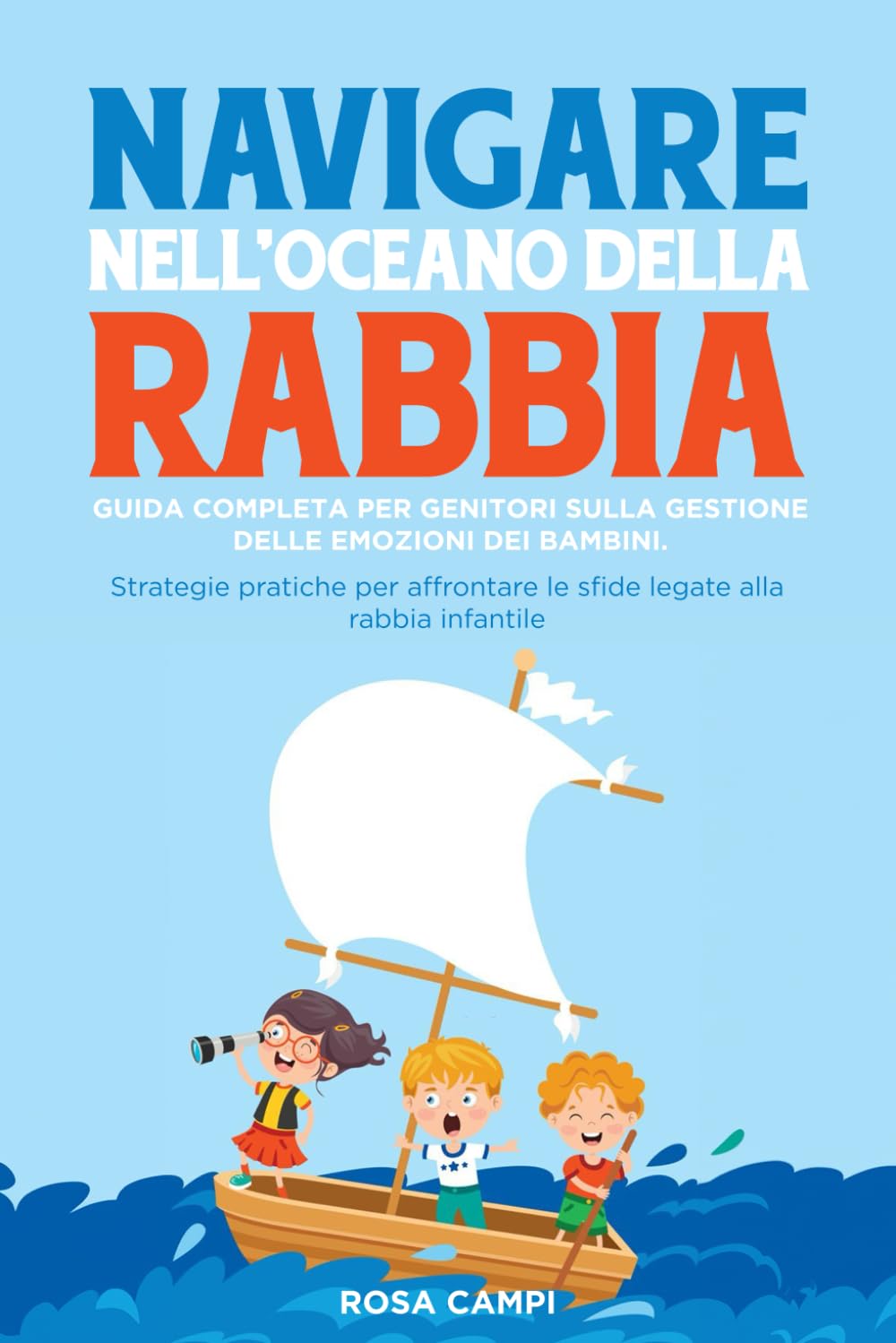 Navigare nell'oceano della rabbia: Guida completa per genitori sulla gestione delle emozioni dei bambini: Strategie pratiche per affrontare le sfide legate alla rabbia infantile book