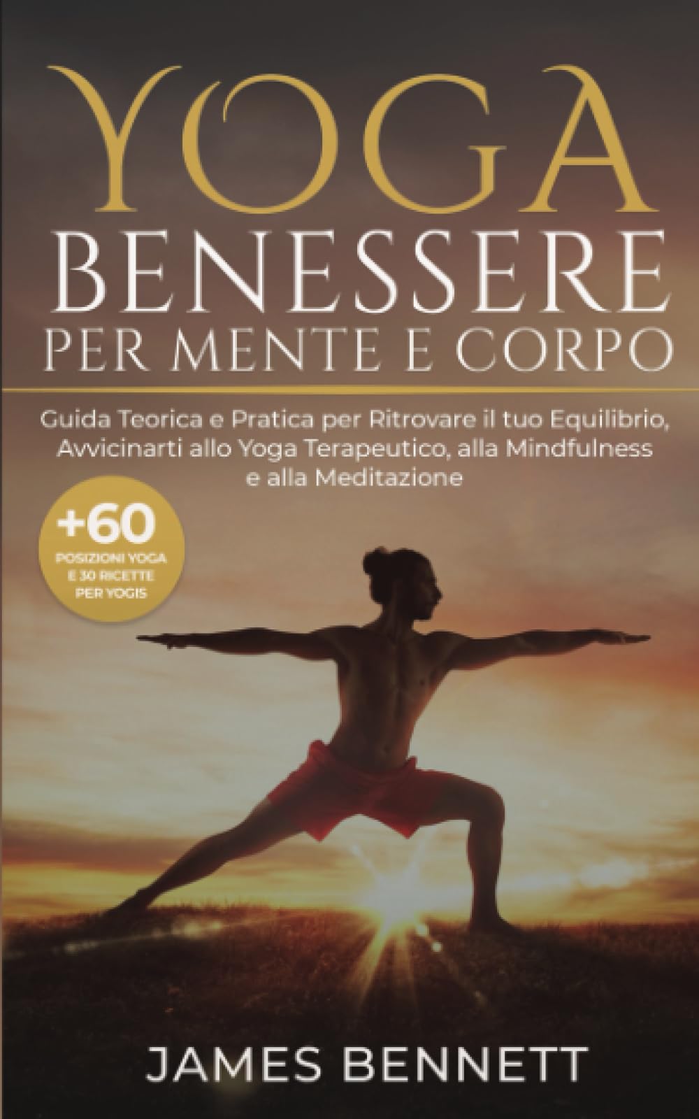 Yoga- Benessere per Mente e Corpo: Guida Teorica e Pratica per Ritrovare il tuo Equilibrio ed Avvicinarti allo Yoga Terapeutico, alla Mindfulness e alla Meditazione book