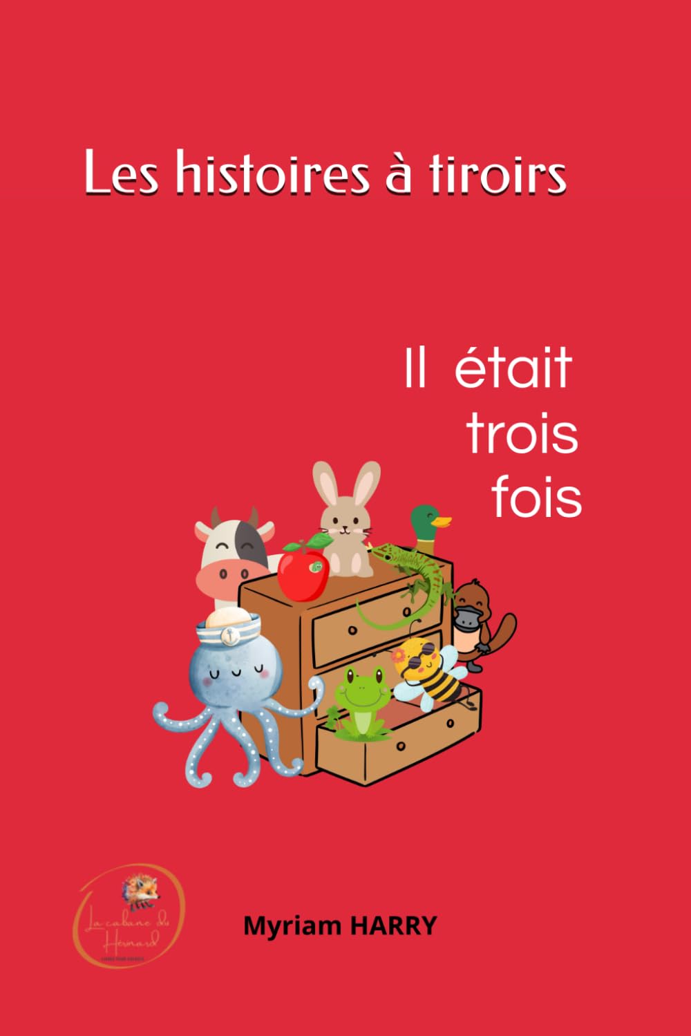 Il était trois fois: Histoires à tiroirs Pour apprendre en s'amusant De 7 à 107 ans book