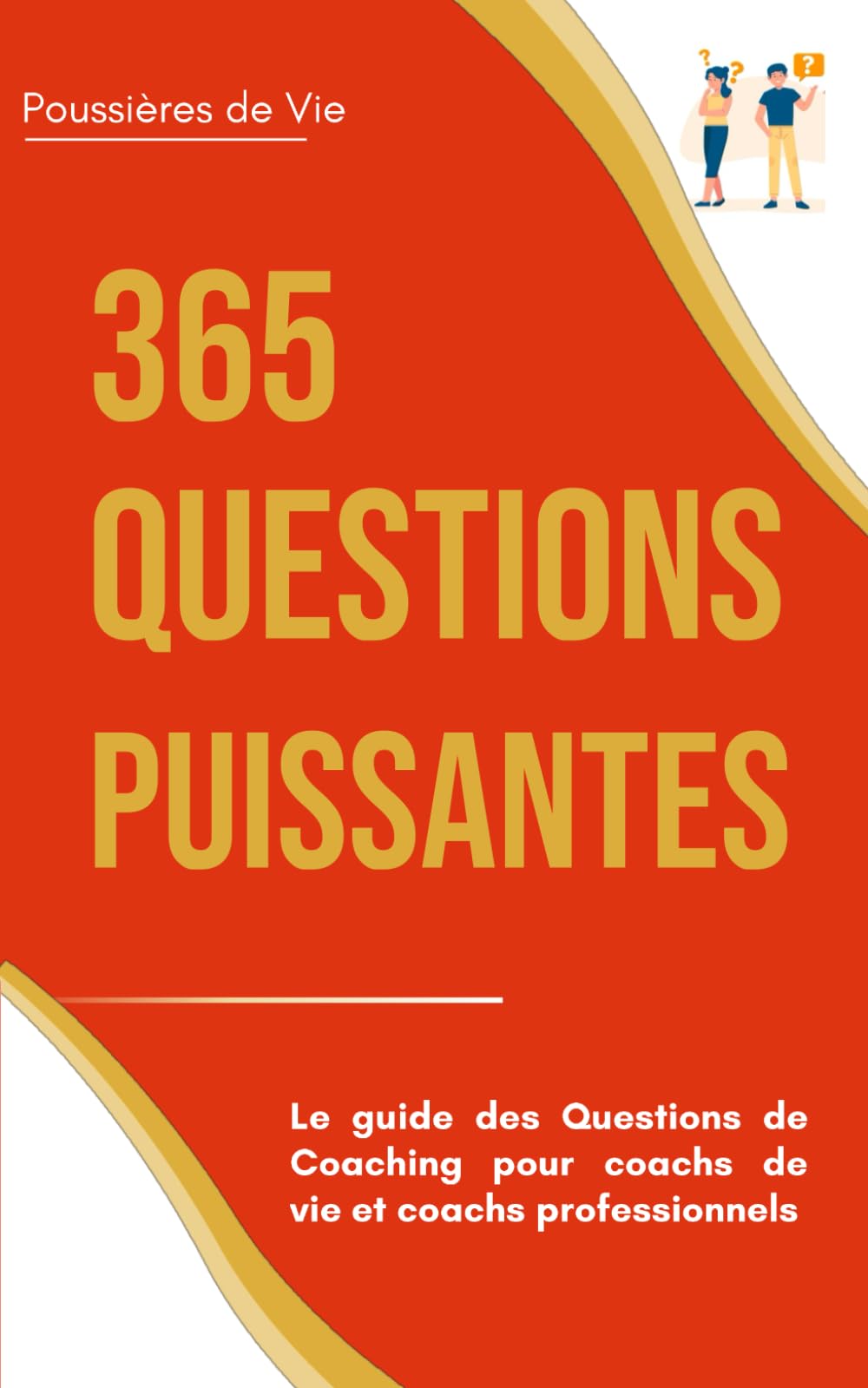 365 Questions Puissantes : le guide des Questions de Coaching pour coachs de vie et coachs professionnels Business, Finance & Career