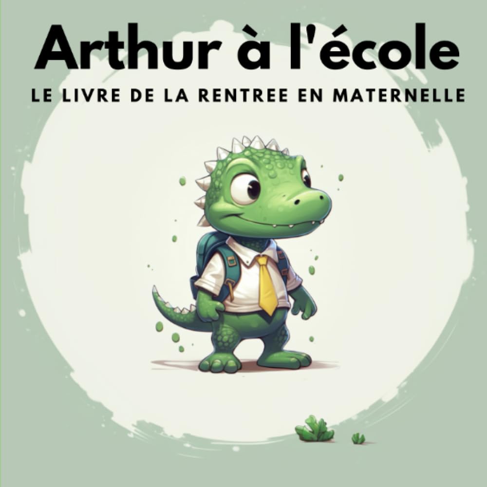 Arthur à l'école: LE LIVRE DE LA RENTREE EN MATERNELLE (La Grande Aventure des Émotions : Explore ton Monde Intérieur !) Books