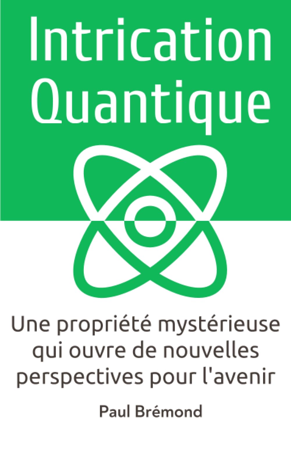 Intrication Quantique: Une propriété mystérieuse qui ouvre de nouvelles perspectives pour l'avenir book