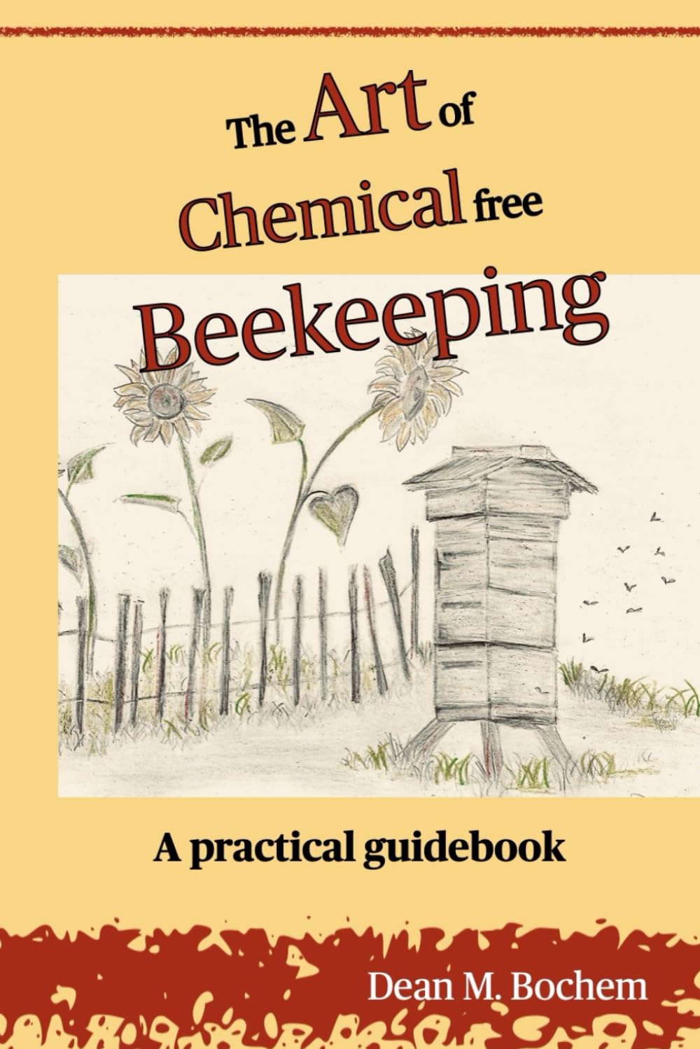 The Art of Chemical Free Beekeeping: A practical guidebook Home & Household