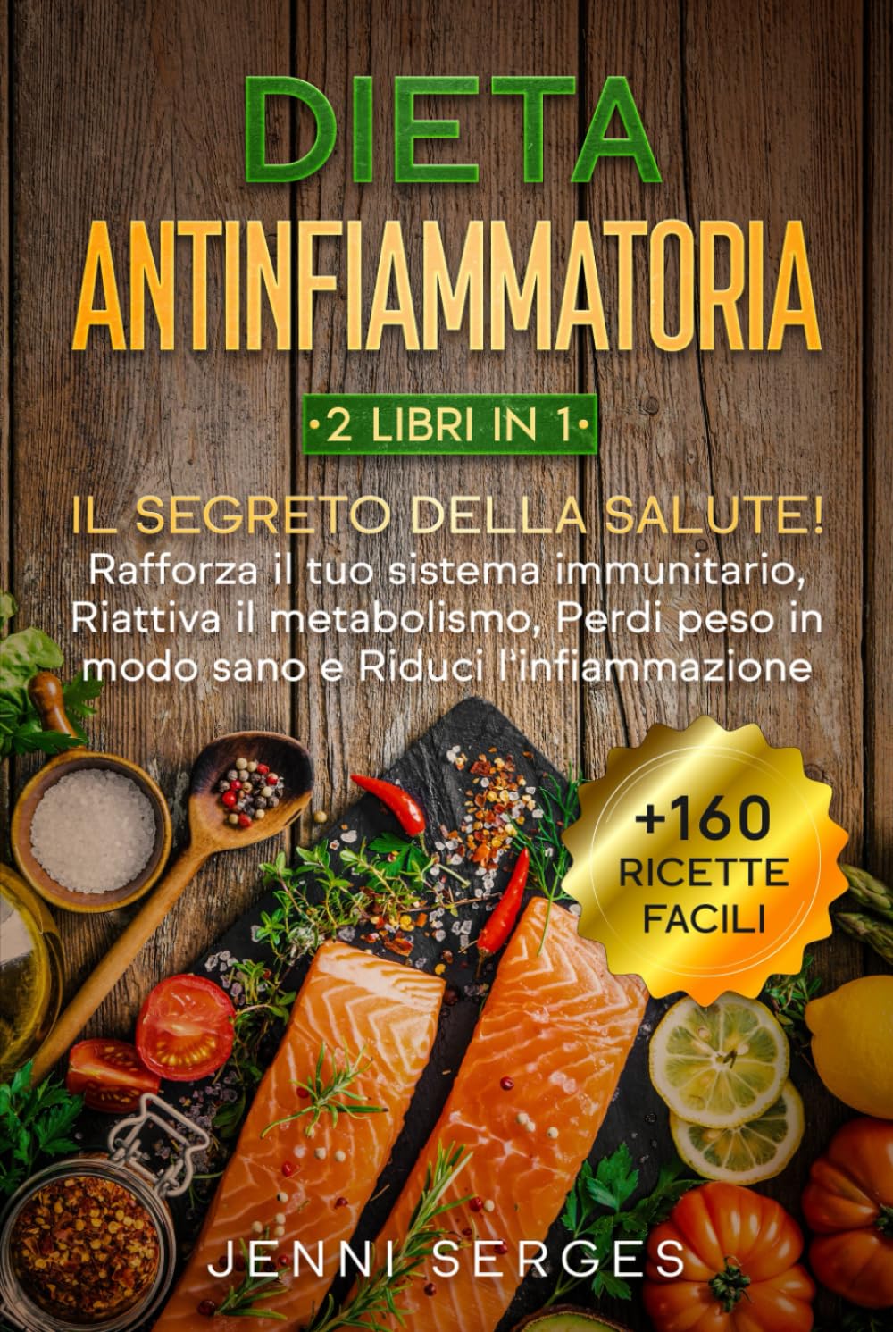 Dieta Antinfiammatoria 2 libri in 1: Il Segreto della Salute! Rafforza il tuo sistema immunitario, Riattiva il metabolismo, Perdi peso in modo Sano e Riduci l’infiammazione book