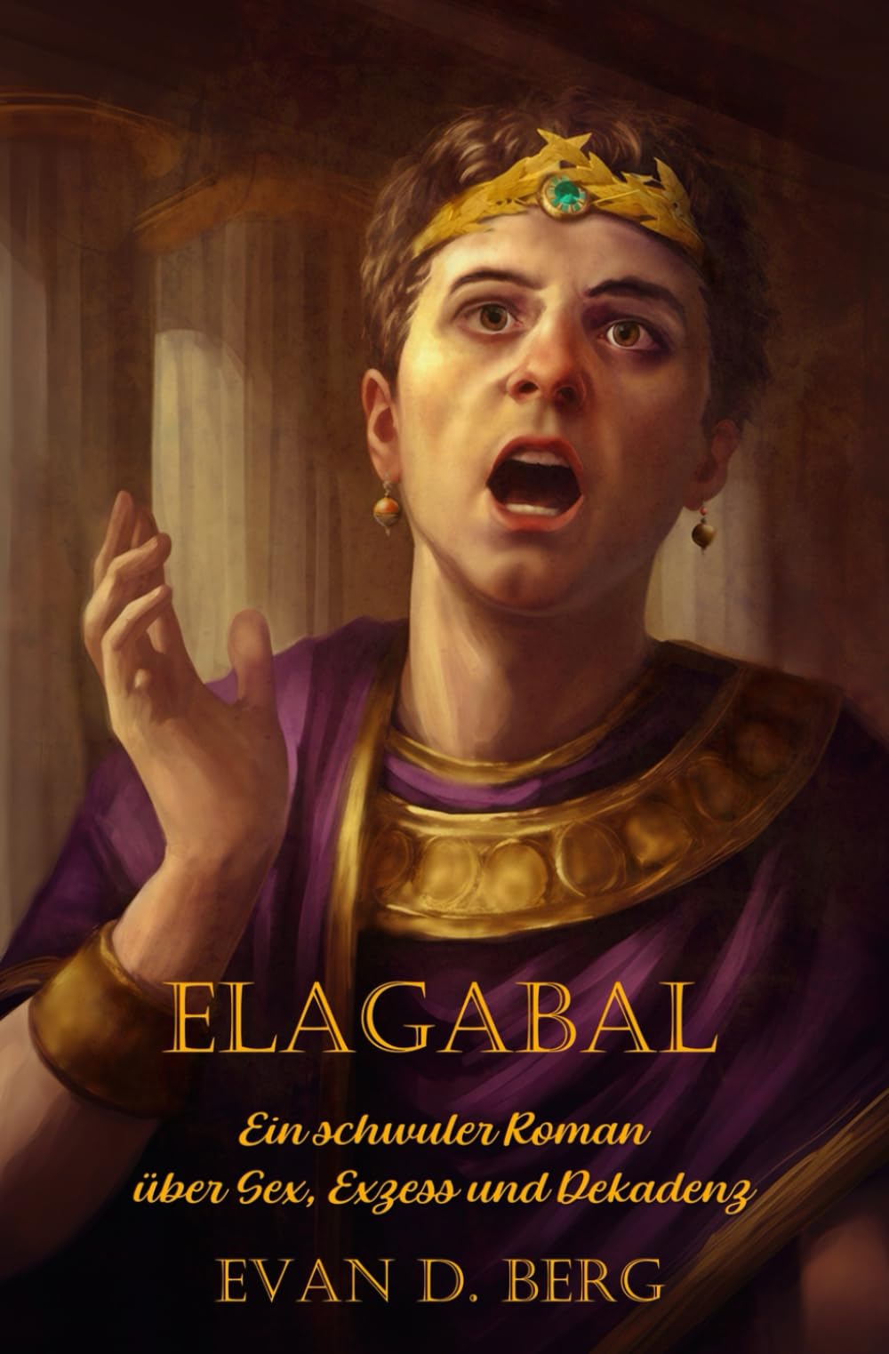 Elagabal: Ein schwuler Roman über Sex, Exzess und Dekadenz (Schwules Rom) LGBTQ+