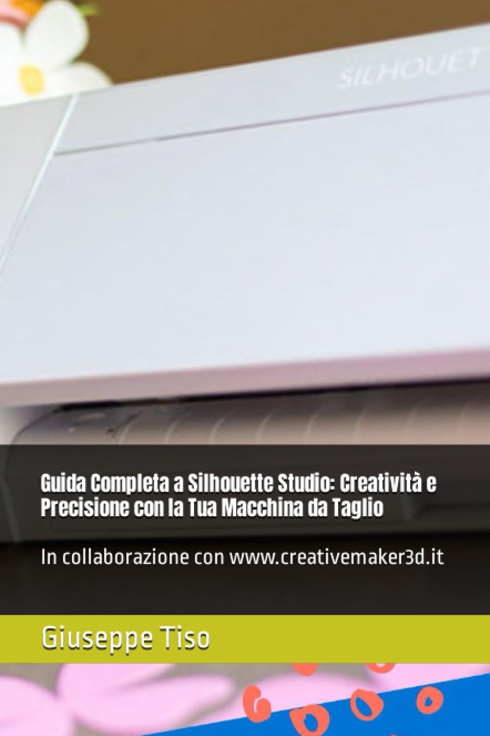Guida Completa a Silhouette Studio: Creatività e Precisione con la Tua Macchina da Taglio book