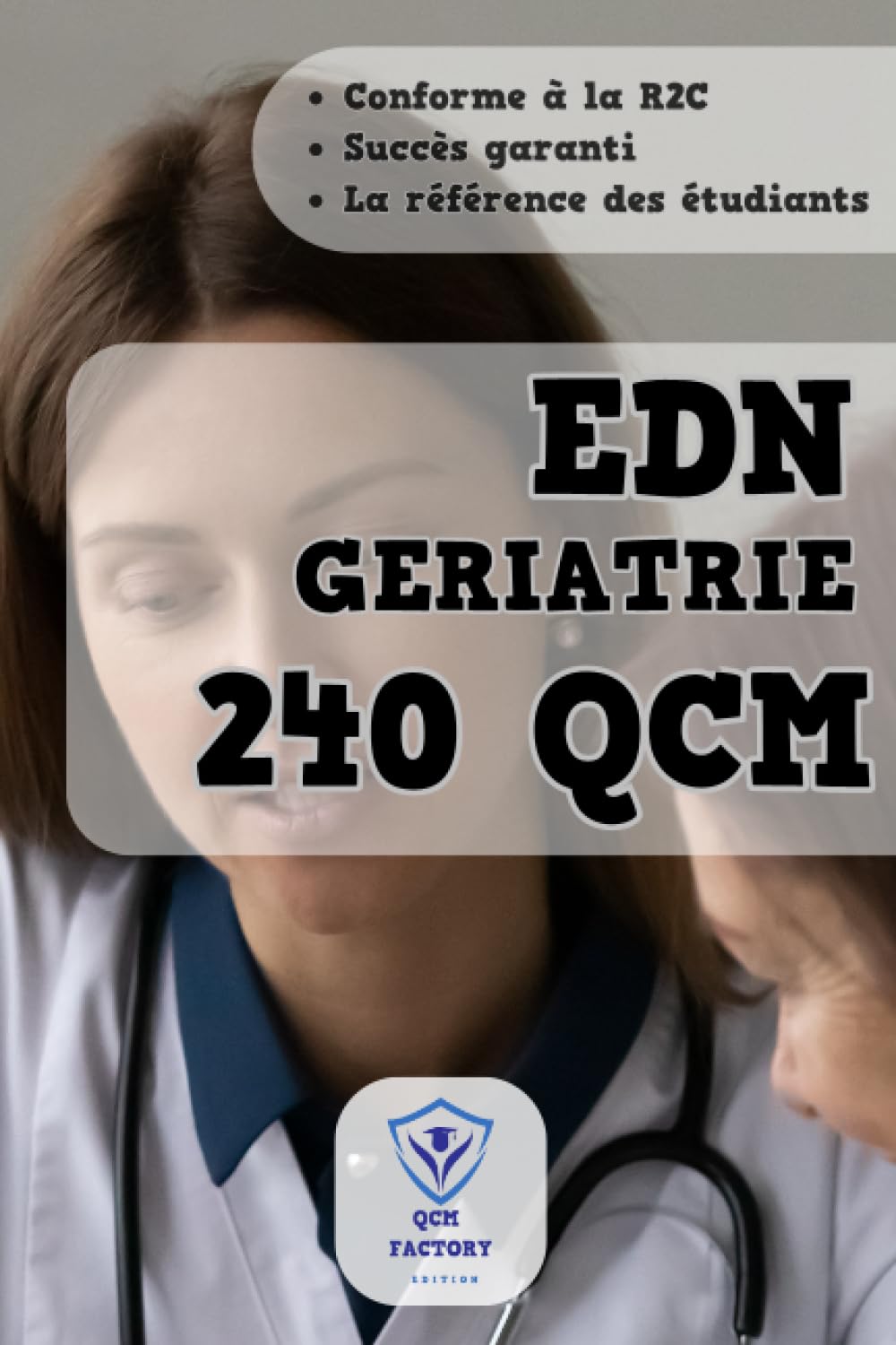 Gériatrie R2C : 240 QCM d'entrainement pour les EDN: QCM avec réponses détaillées pour les examens des ÉPREUVES DÉMATÉRIALISÉES NATIONALES de l'internat de médecine (EDN : QCM d'entraînement R2C) book