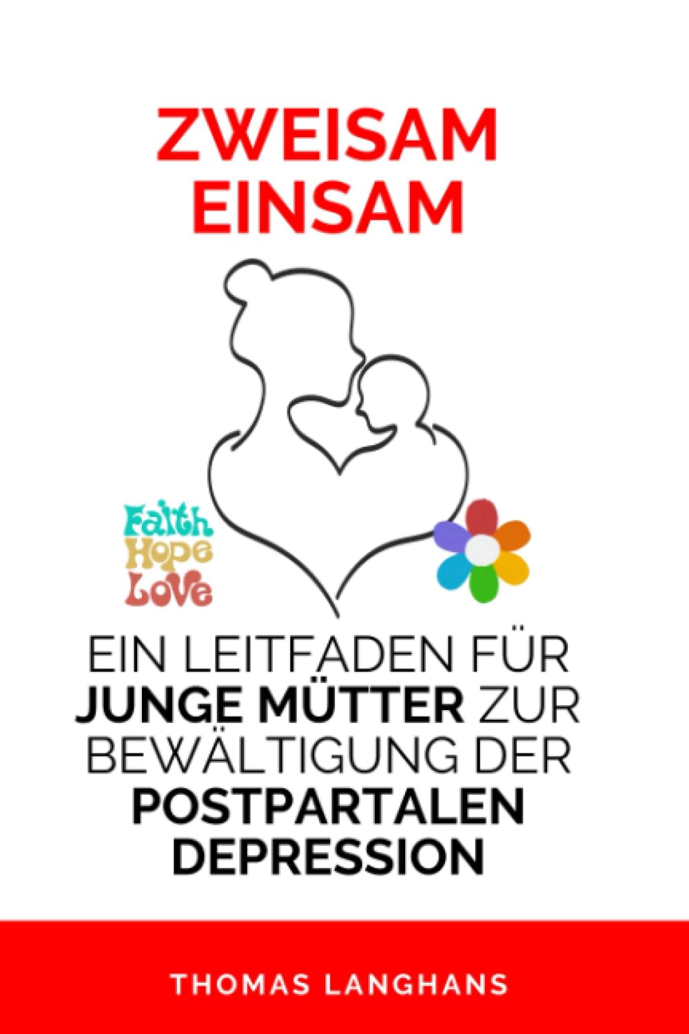 ZWEISAM EINSAM: EIN LEITFADEN FÜR JUNGE MÜTTER ZUR BEWÄLTIGUNG DER POSTPARTALEN DEPRESSION Medicine
