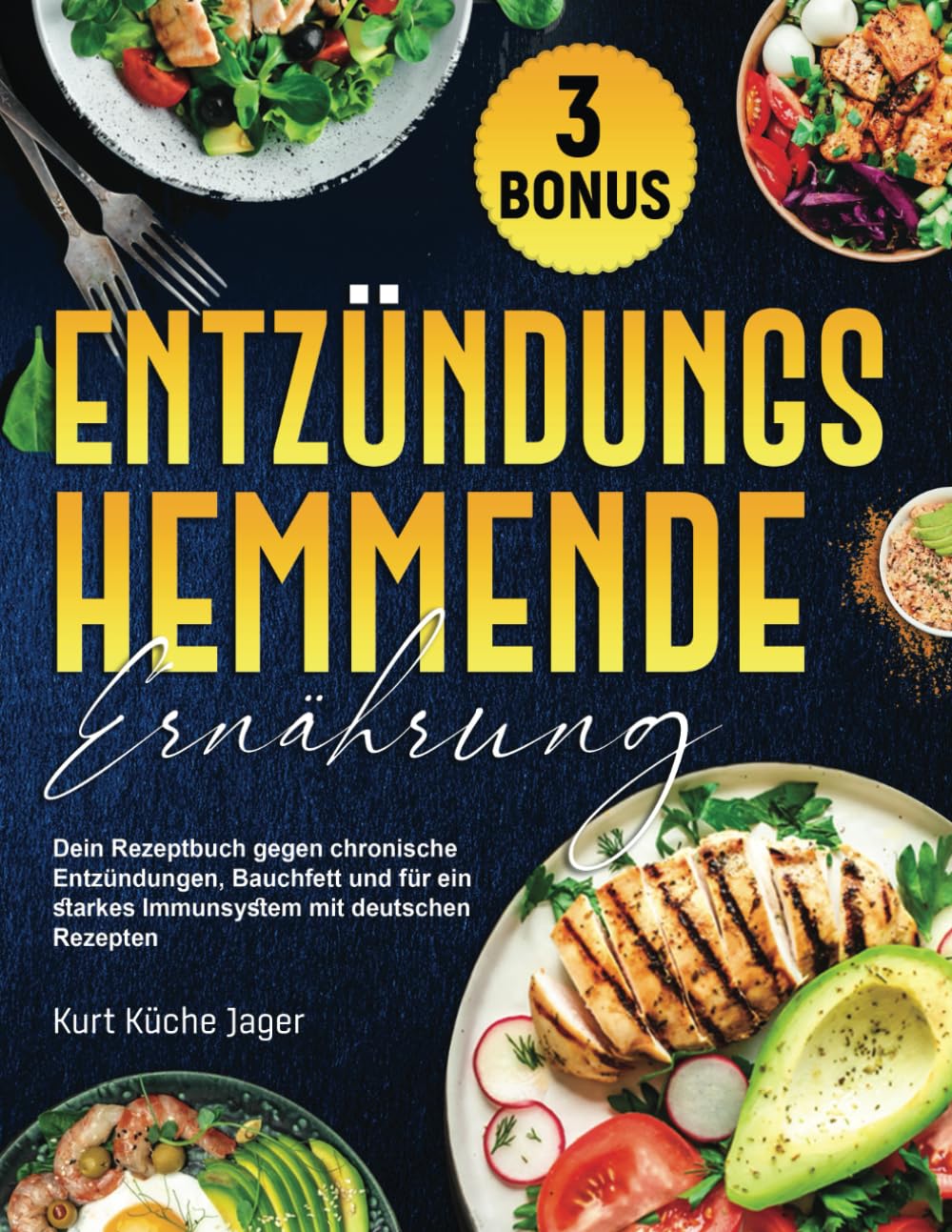 ENTZÜNDUNGSHEMMENDE ERNÄHRUNG: Dein Rezeptbuch Gegen Chronische Entzündungen, Bauchfett und Für Ein Starkes Immunsystem mit Deutschen Rezepten | 3 Bonus innerhalb book