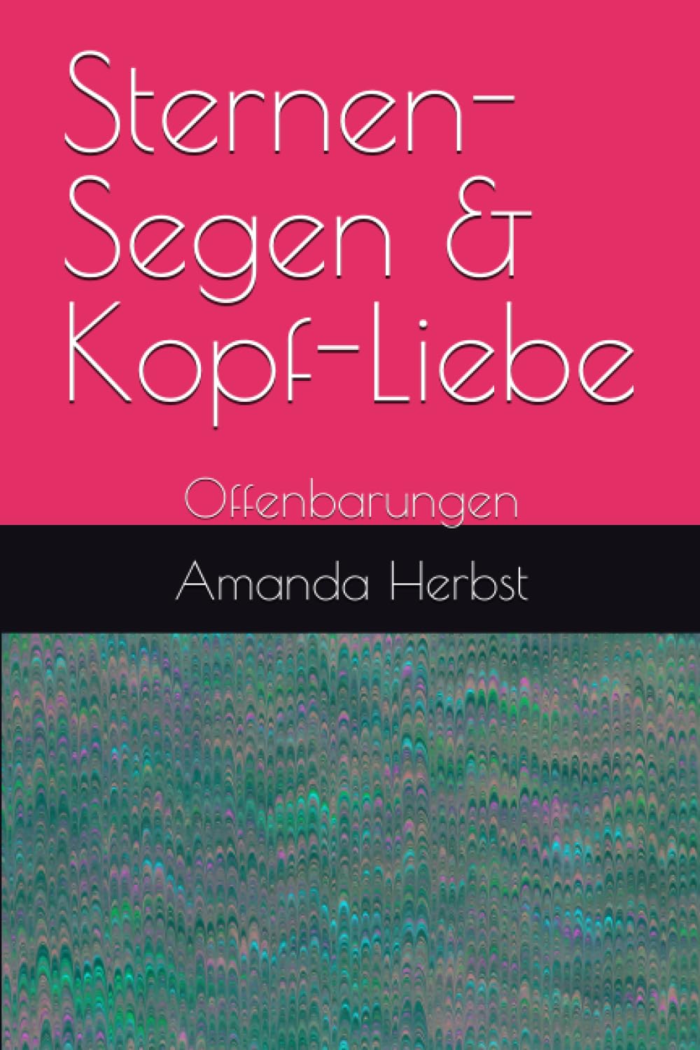 Sternen-Segen & Kopf-Liebe: Offenbarungen Religion & Esotericism