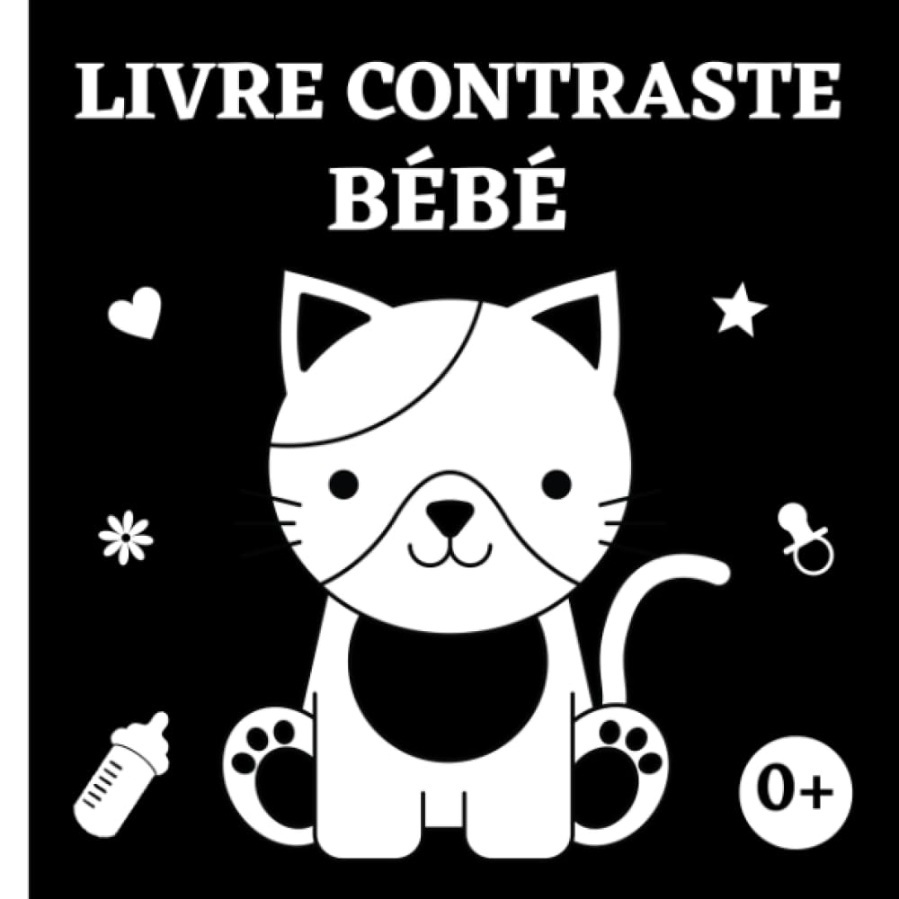 Livre Contraste Bébé: Stimulation Visuelle et Education Sensorielle pour les Petits Enfants de 0 à 12 Mois | Imagier Noir Et Blanc Montessori book