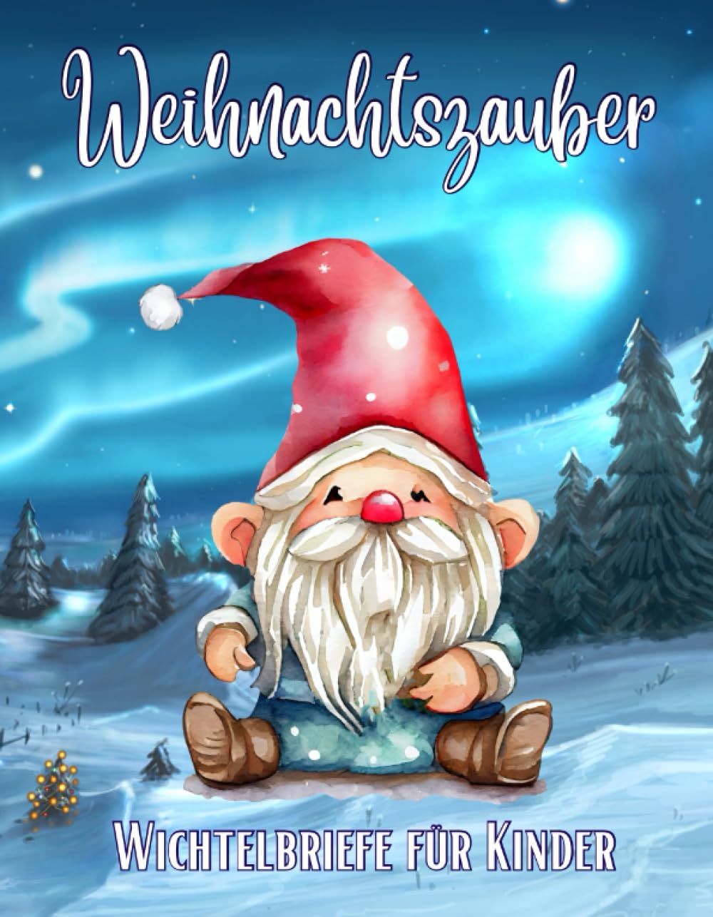 Wichtelbriefe für Kinder Weihnachtszauber: Bezaubernde Briefe und Vorlagen vom Wichtel für die Wichteltür und den Wichtel Adventskalender in der Weihnachtszeit book