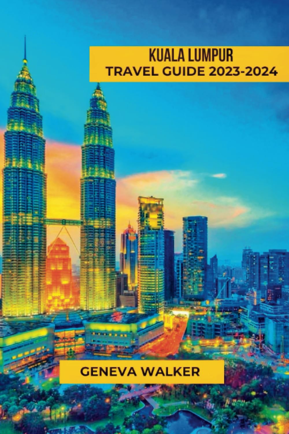 Kuala Lumpur Travel Guide 2023-2024: Discover and Explore the Vibrant Culture, Cuisine, and Architecture of Malaysia’s Capital. Everything you Need to Know Before Planning a Trip to Kuala Lumpur Travel Guides