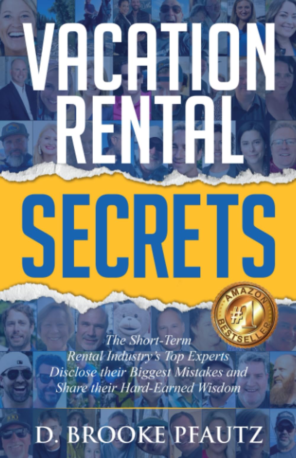 Vacation Rental Secrets: The Short-Term Rental Industry’s Top Experts Disclose their Biggest Mistakes and Share their Hard-Earned Wisdom Business, Finance & Career