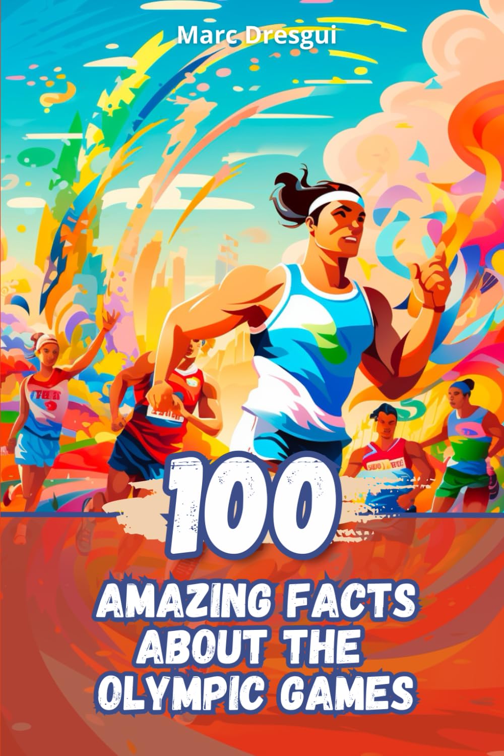 100 Amazing Facts about The Olympic Games Leisure & Fun