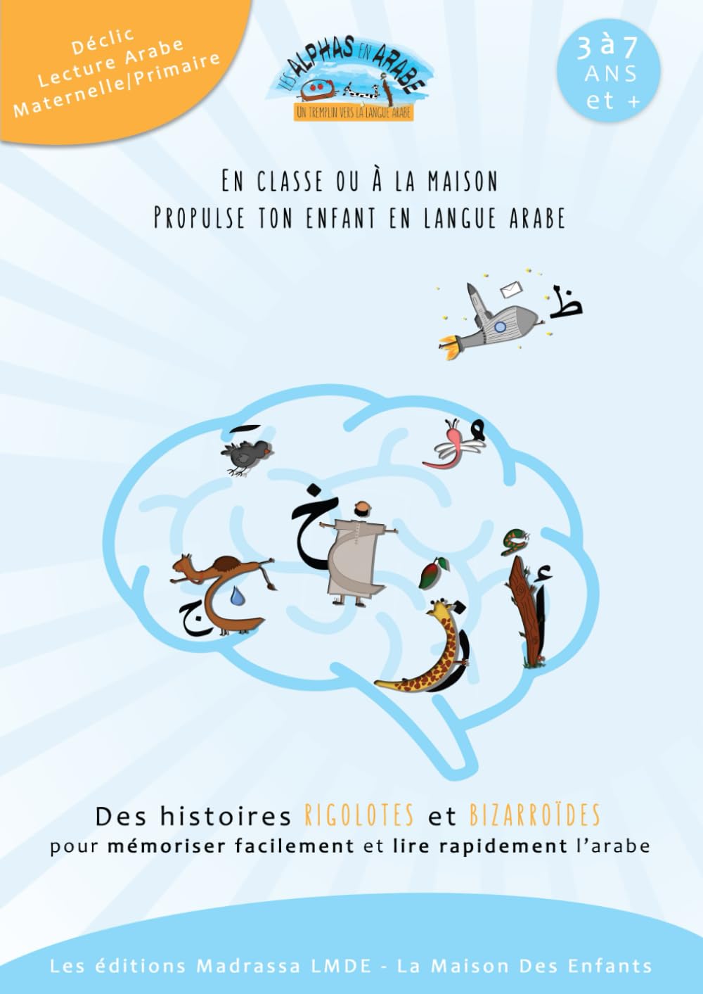 Alphabet Arabe Déguisé, Les Alphas en Arabe: Des histoires rigolotes et bizarroïdes pour mémoriser facilement et lire l'arabe rapidement book