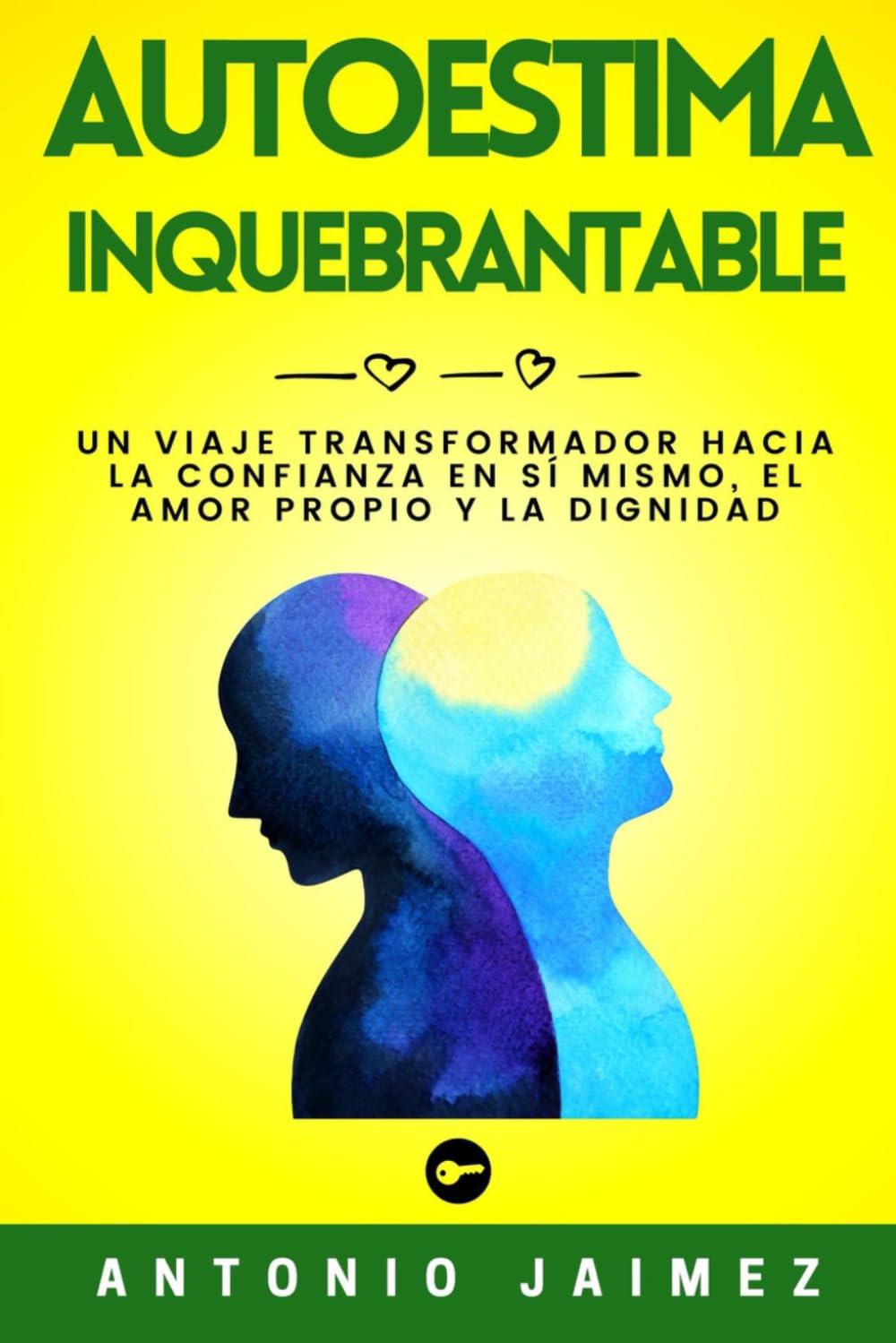 Autoestima Inquebrantable: Un Viaje Transformador Hacia La Confianza En Sí Mismo, El Amor Propio Y La Dignidad Self-help