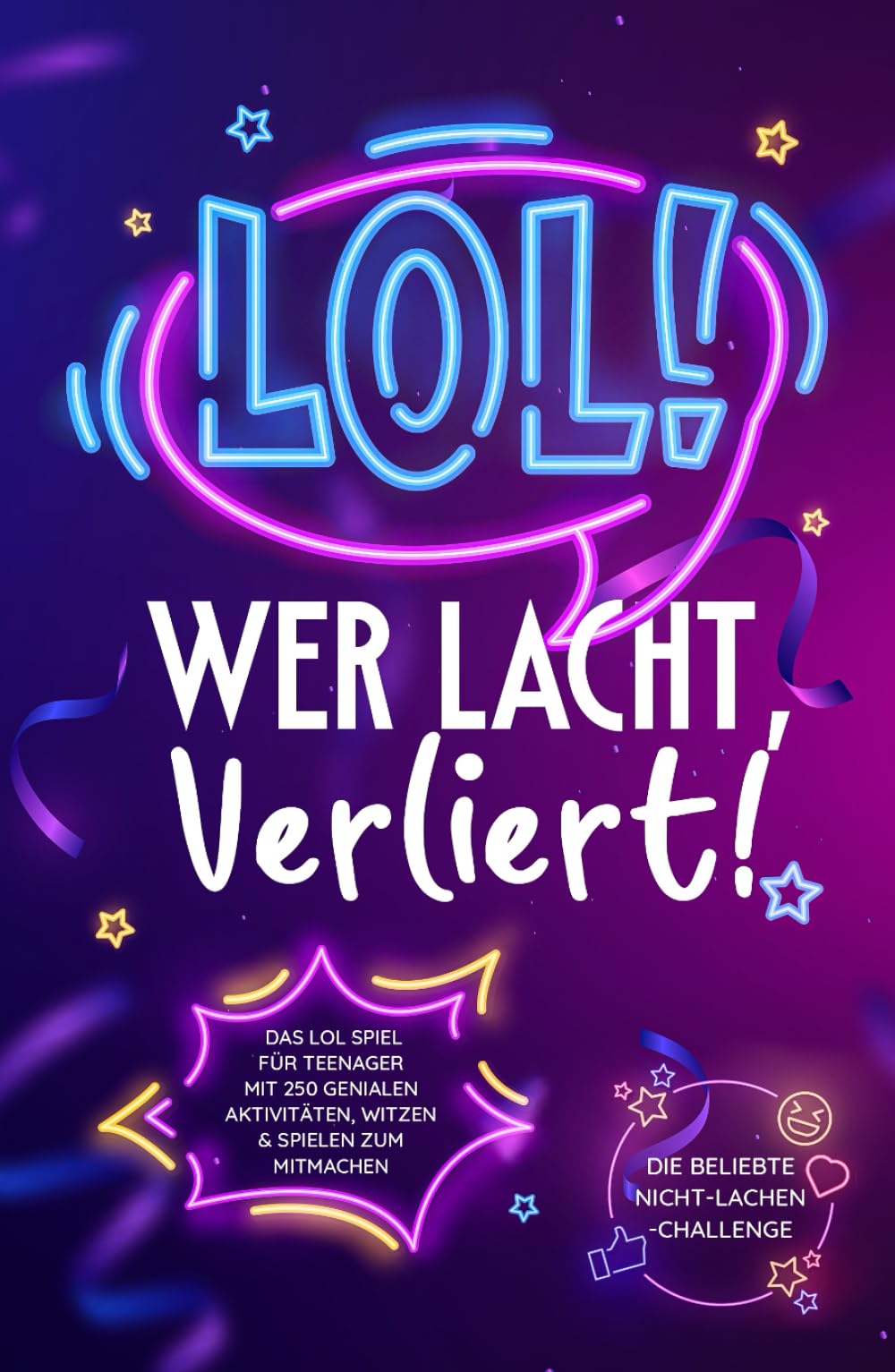 LOL: Wer lacht, verliert! Das LOL Spiel für Teenager mit 250 genialen Aktivitäten, Witzen & Spielen zum Mitmachen – Die beliebte Nicht-Lachen-Challenge Lifestyle