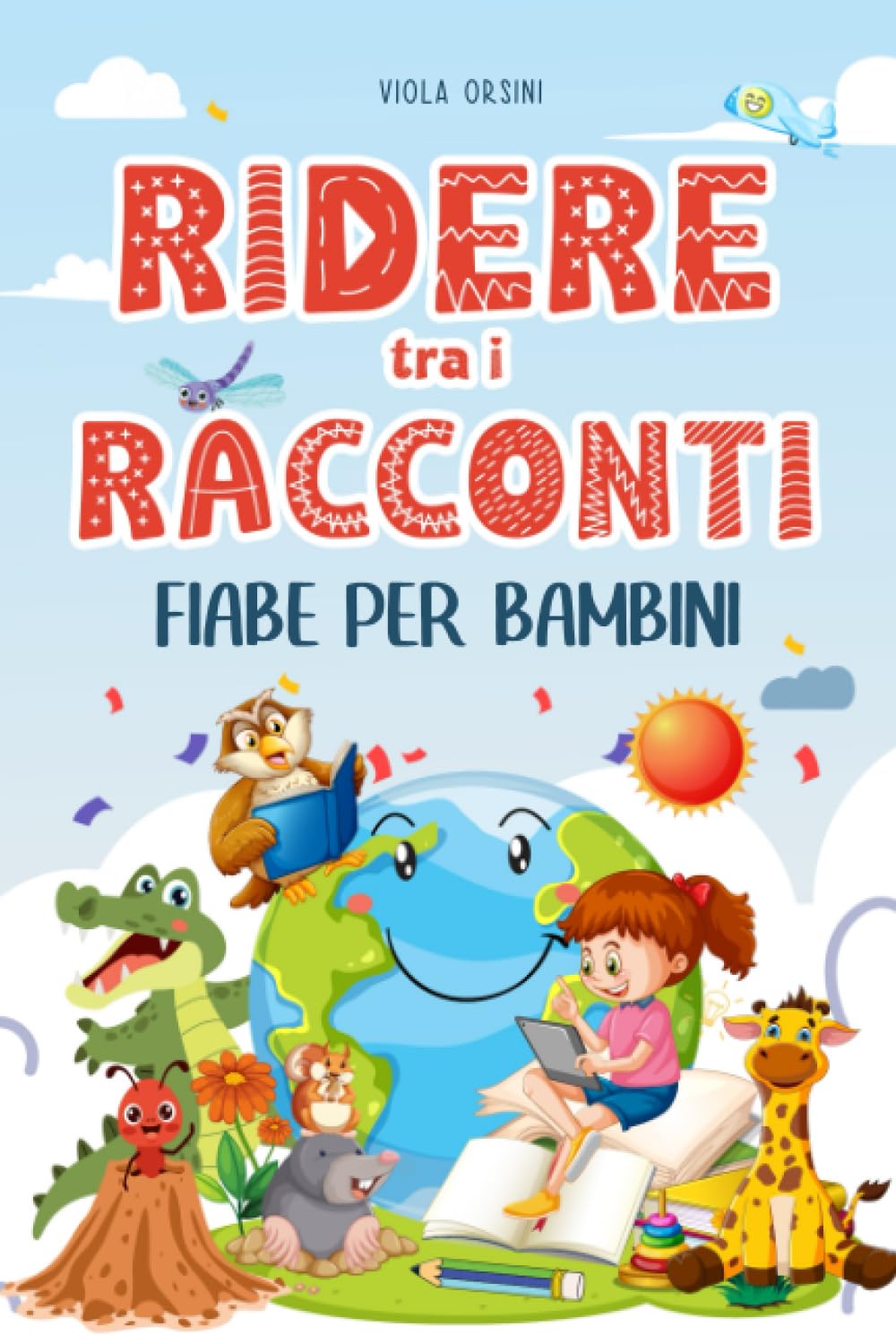 Ridere tra i racconti: Fiabe per bambini: Una collezione di favole divertenti che stimolano la crescita e la fantasia, trasformando il tempo di lettura in un'avventura educativa avvolta in risate. book