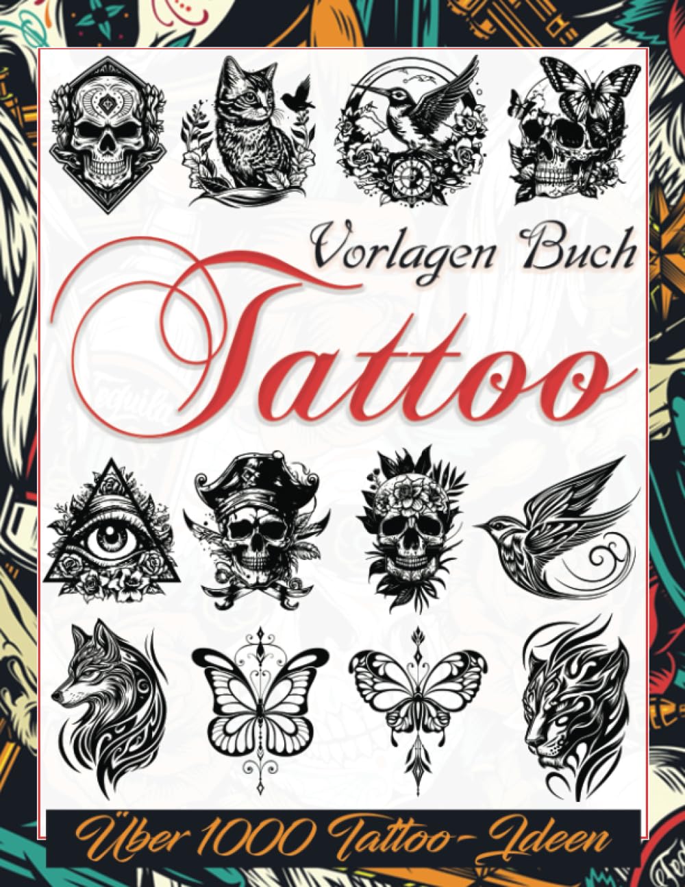 Tattoo Vorlagen Buch: Über 1000 Inspirierende Ideen für Echte Tätowierer, Profis und Amateure. Originelle, moderne Tattoo-Designs für dein Nächstes ... Tätowierer, Profis und Amateure., Band 5) Photography