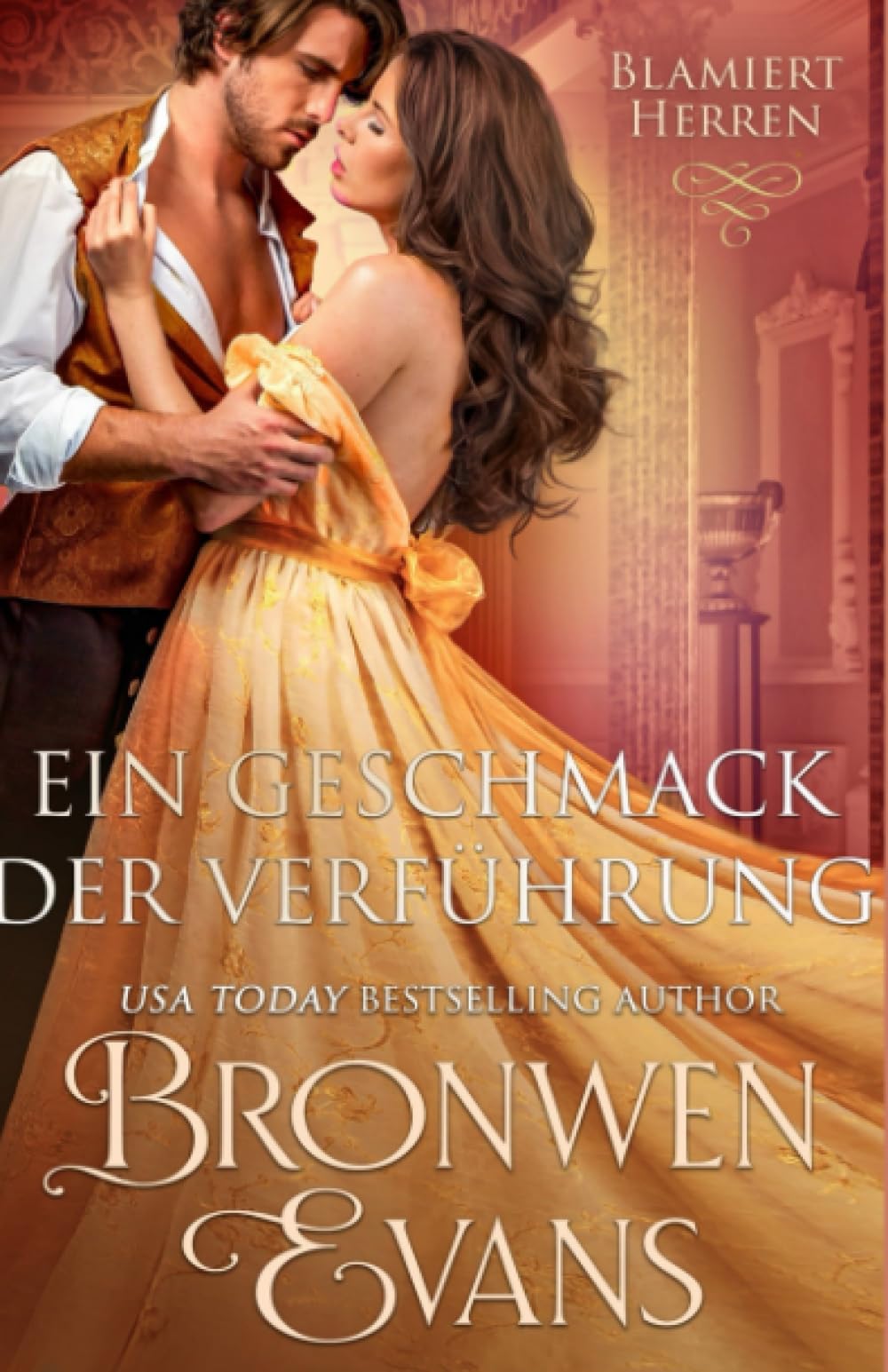 Ein Geschmack der Verführung: Eine Regentschaft Romanze der zweiten Chance (Blamiert Herren, Band 5) Historical Fiction