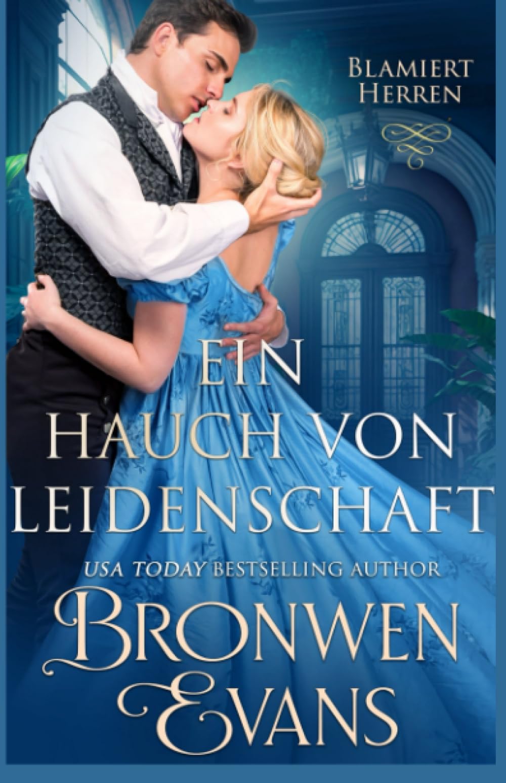 Ein Hauch von Leidenschaft: Regency Romance Von Freunden zu Liebhabern (Blamiert Herren, Band 3) Historical Fiction