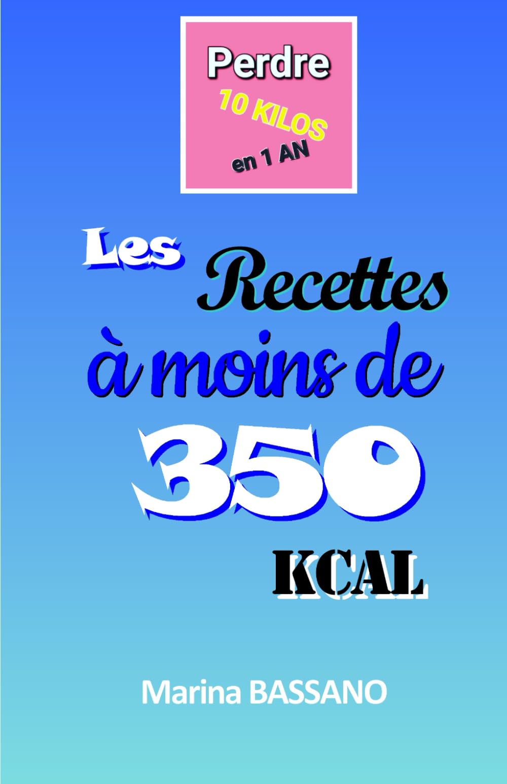 Perdre 10 kilos en 1 an: Recettes à moins de 350 kcal book