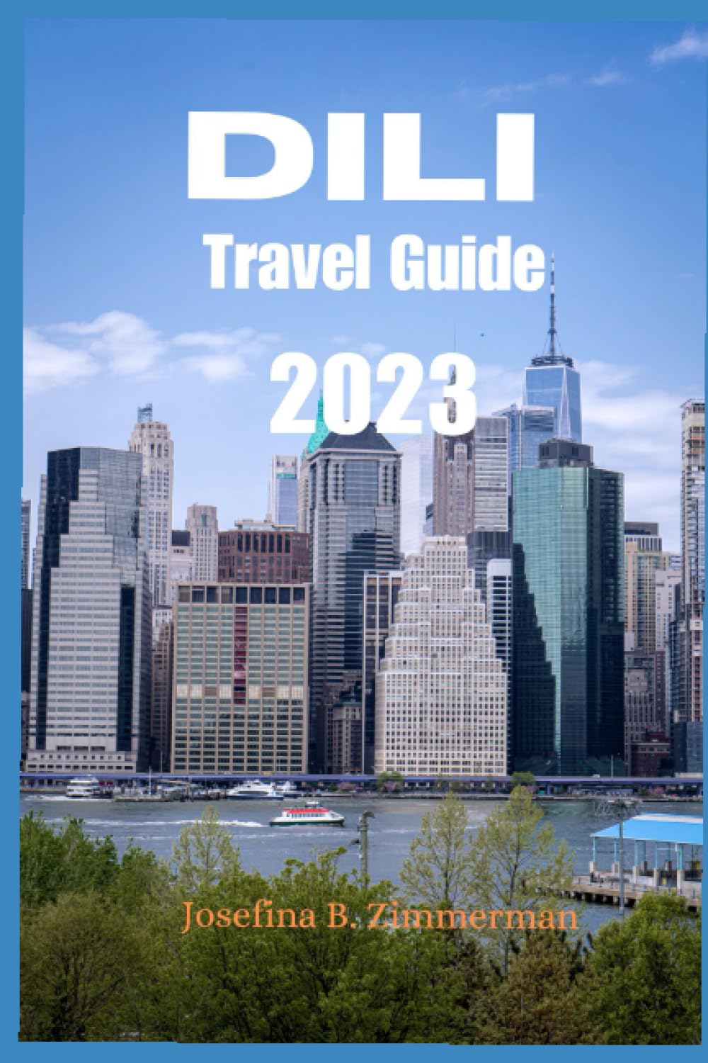 Dili Travel Guide 2023: Dili: Unveiling the Charms of Timor-Leste's Coastal Gem - Your Ultimate Travel Guide for 2023 (Wanderer's Guide Series) Travel Guides