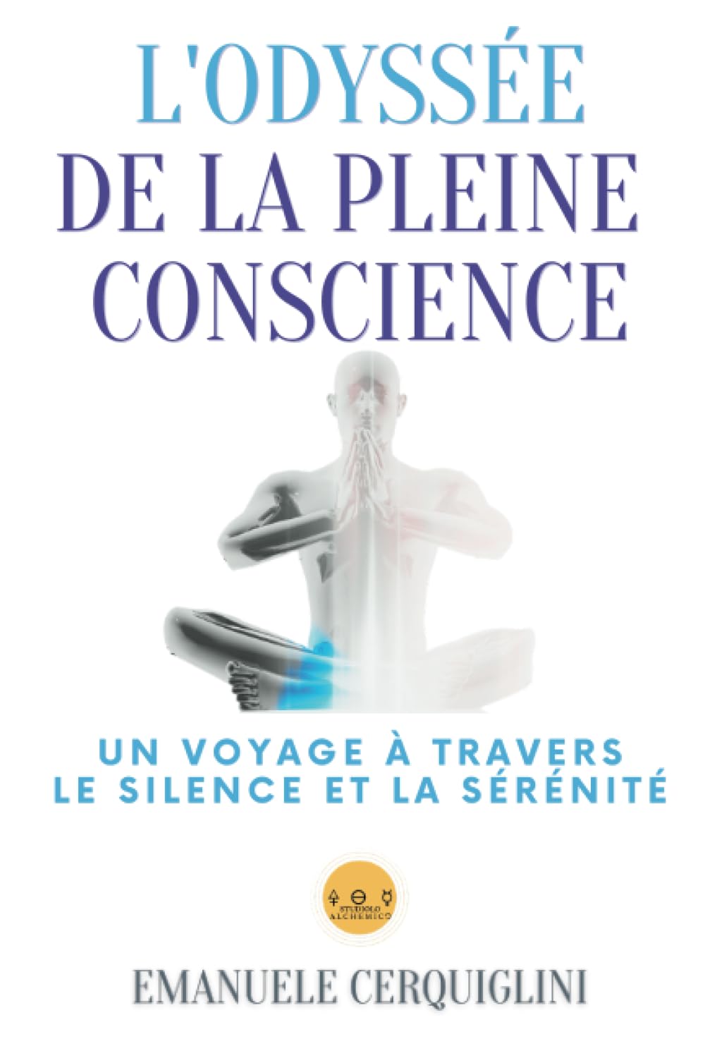 L'Odyssée de la Pleine Conscience: Un Voyage à Travers le Silence et la Sérénité Health, Nutrition & Fitness