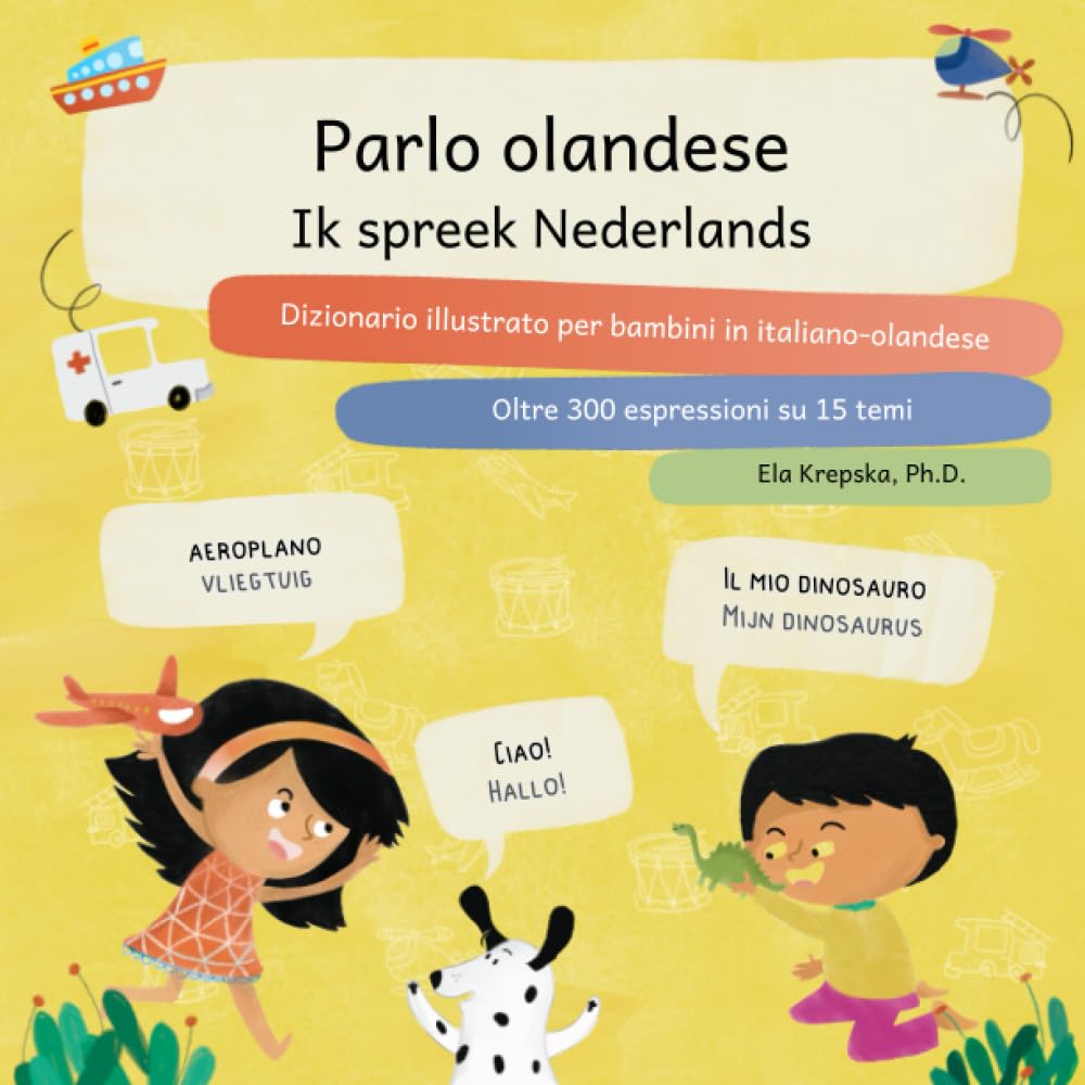 Parlo olandese, Ik spreek Nederlands: Dizionario illustrato per bambini in italiano-olandese, Italiaans-Nederlands plaatjeswoordenboek voor kinderen ... visivo del linguaggio per bambini (IT)) Foreign Languages ​​& Dictionaries