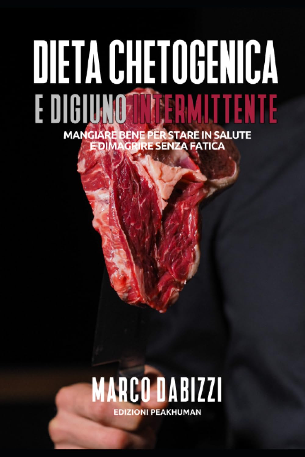 Dieta chetogenica e digiuno intermittente: Come dimagrire e riconquistare la propria salute Health, Nutrition & Fitness
