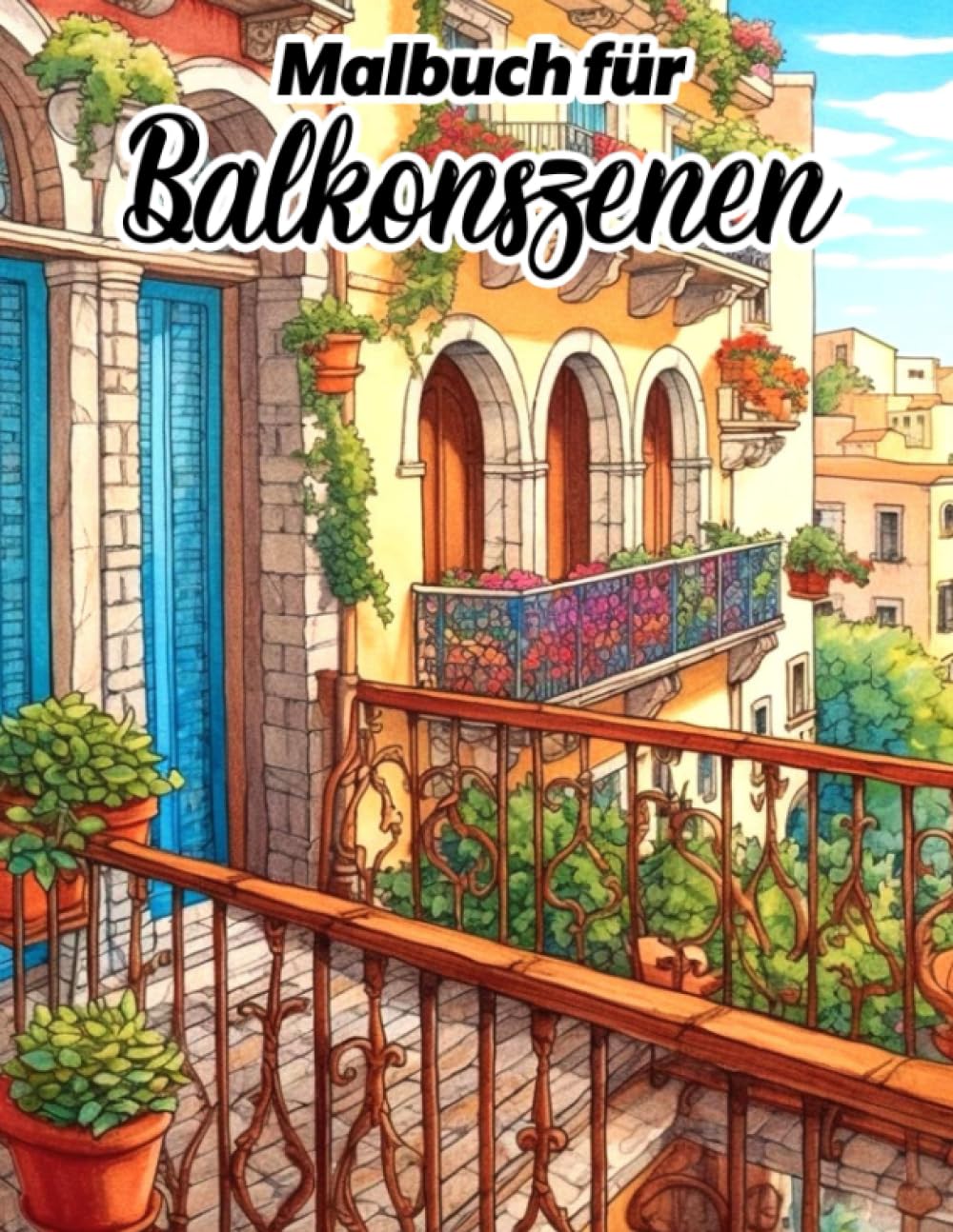 Malbuch für Balkonszenen: Erstaunliche Ausmalbilder mit beeindruckenden Designs für alle Altersgruppen Jungen Mädchen zur Stressreduzierung und Entspannung Hobbies & Crafts