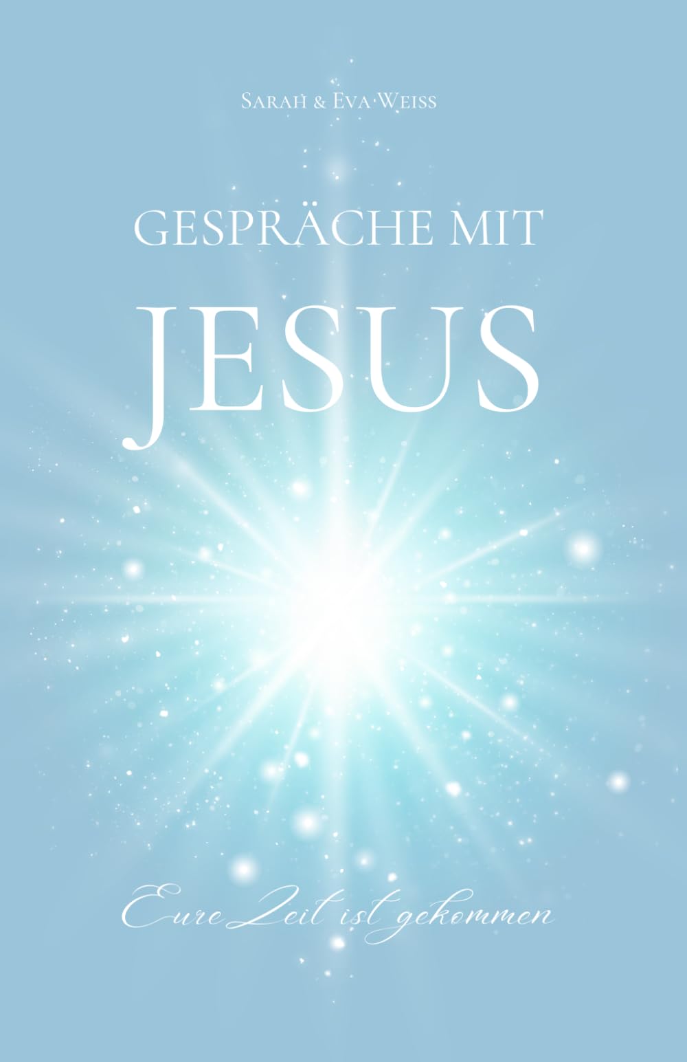 Gespräche mit Jesus: Eure Zeit ist gekommen book