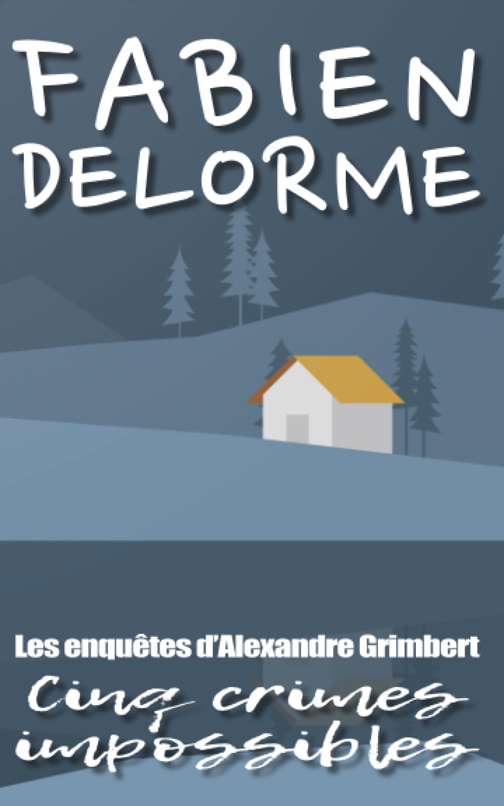 Cinq crimes impossibles (Les enquêtes d'Alexandre Grimbert, Band 1) Detective & CSI
