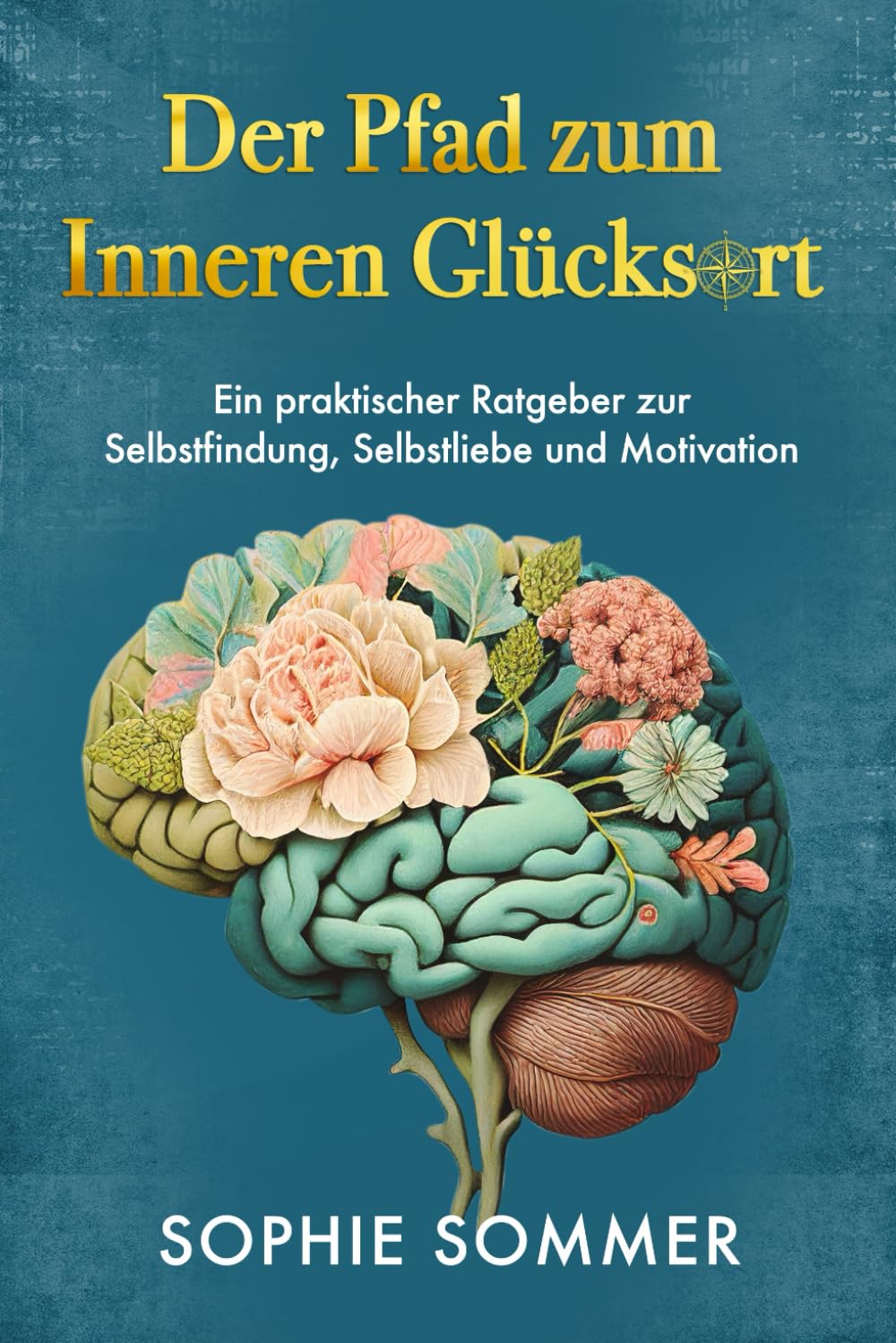 Der Pfad zum Inneren Glücksort: Ein praktischer Ratgeber zur Selbstfindung, Selbstliebe und Motivation: Mindset & Persönlichkeitsentwicklung Bücher sind ideal, um Ihr Selbstbewusstsein zu stärken! Medicine