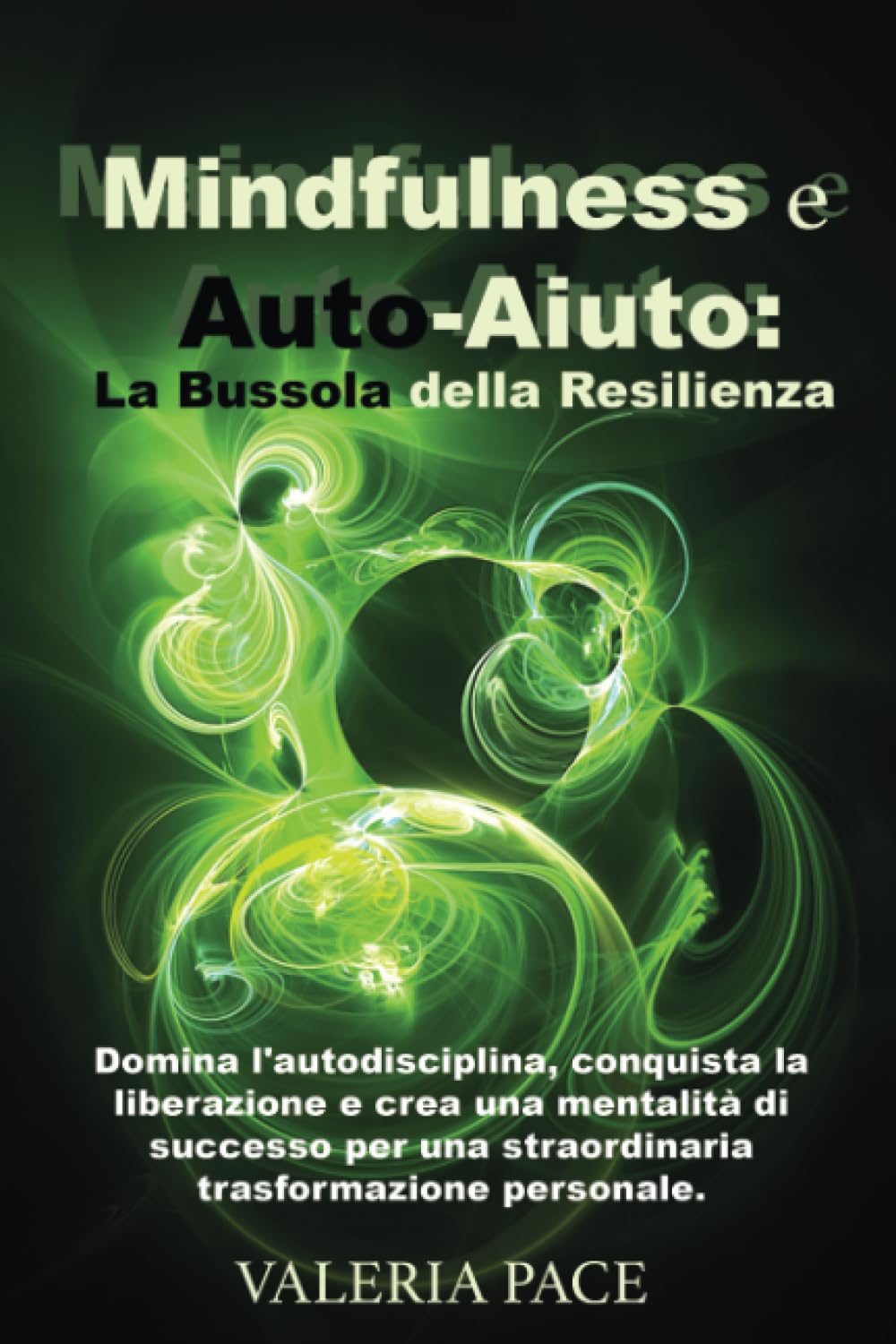 Mindfulness e Auto-Aiuto: La Bussola della Resilienza: Domina l'autodisciplina, conquista la liberazione e crea una mentalità di successo per una ... di te stesso e riduci stress e ansia, Band 1) Lifestyle