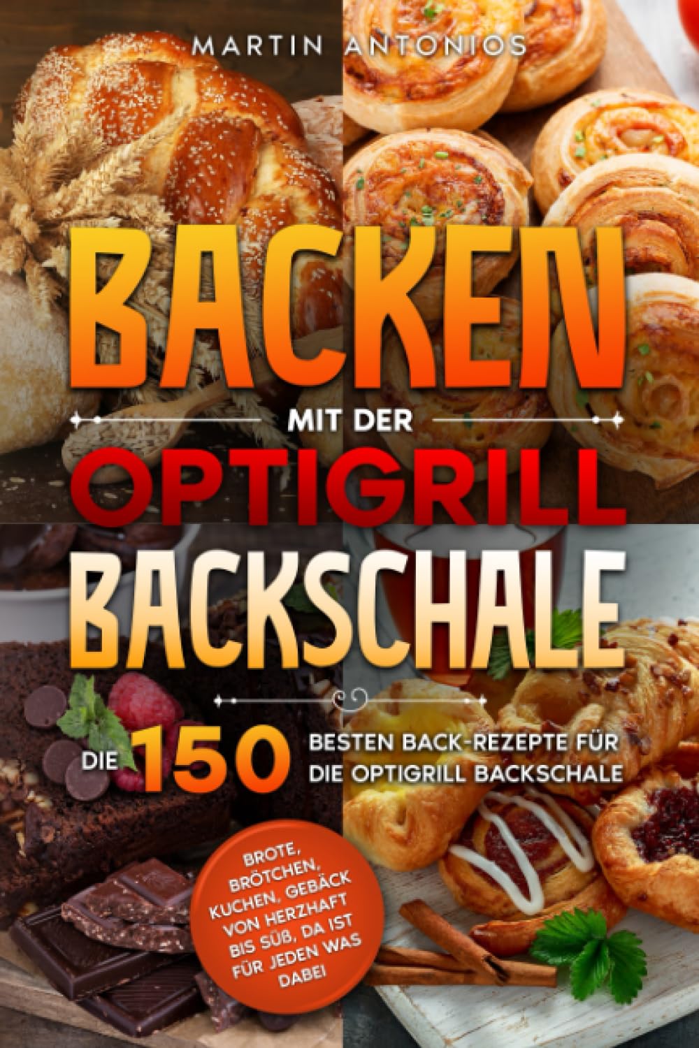 Backen mit der Optigrill Backschale: Die 150 besten Back-Rezepte für die Optigrill Backschale. Brote, Brötchen, Kuchen, Gebäck von herzhaft bis süß, da ist für jeden was dabei. Cooking & Enjoying