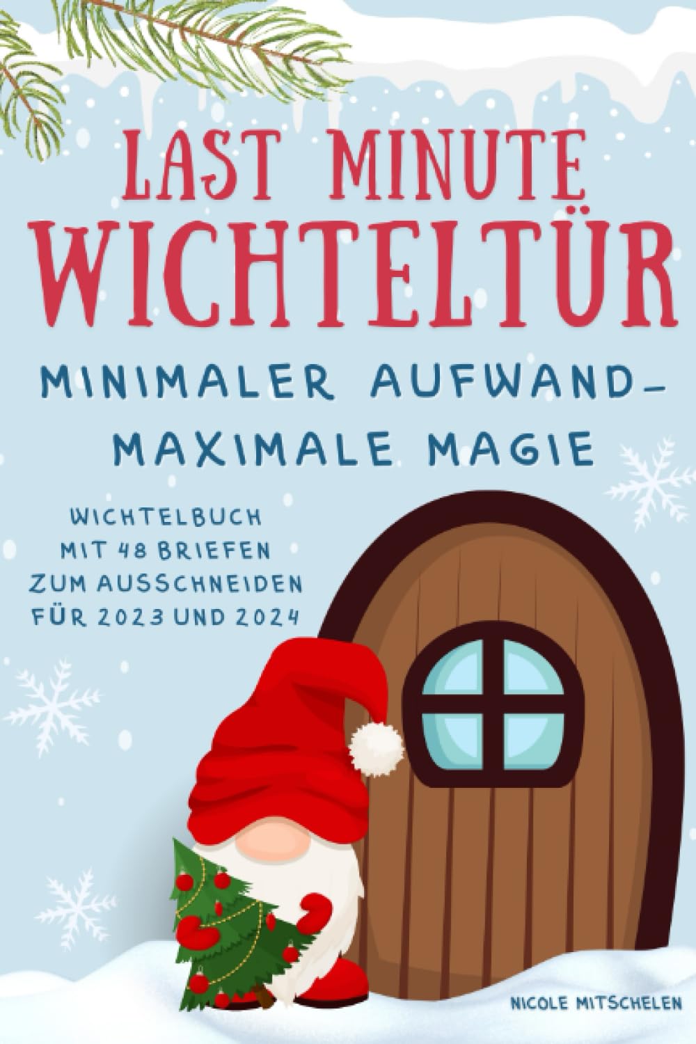 Last Minute Wichteltür / minimaler Aufwand - maximale Magie:: 48 vorgefertigte und vorgeplante Ideen, Vorlagen und Streiche zum Ausschneiden rund um ... Weihnachten 2023 und 2024 | BESTSELLER 2022 Health, Nutrition & Fitness