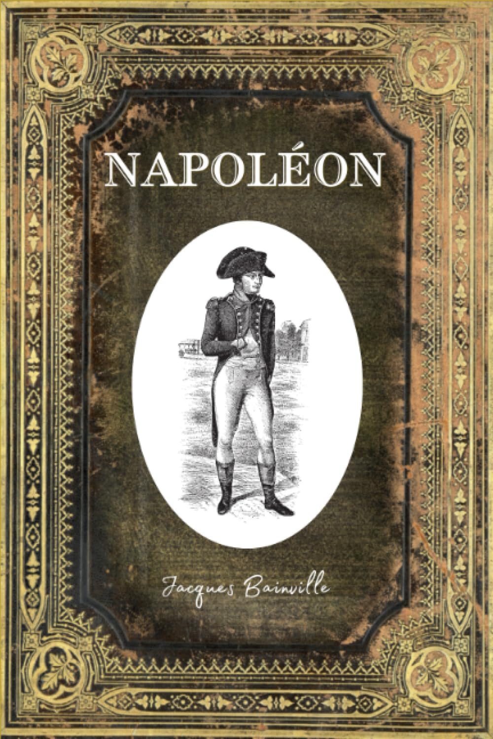 Napoléon: Texte intégral - (annoté d'une biographie) Politics & History