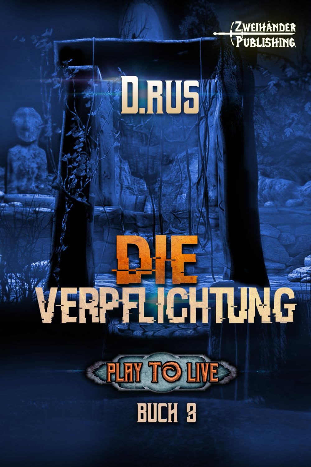 Die Verpflichtung: Eine LitRPG-Serie (Play to Live, Band 3) Fantasy & Sci-Fi