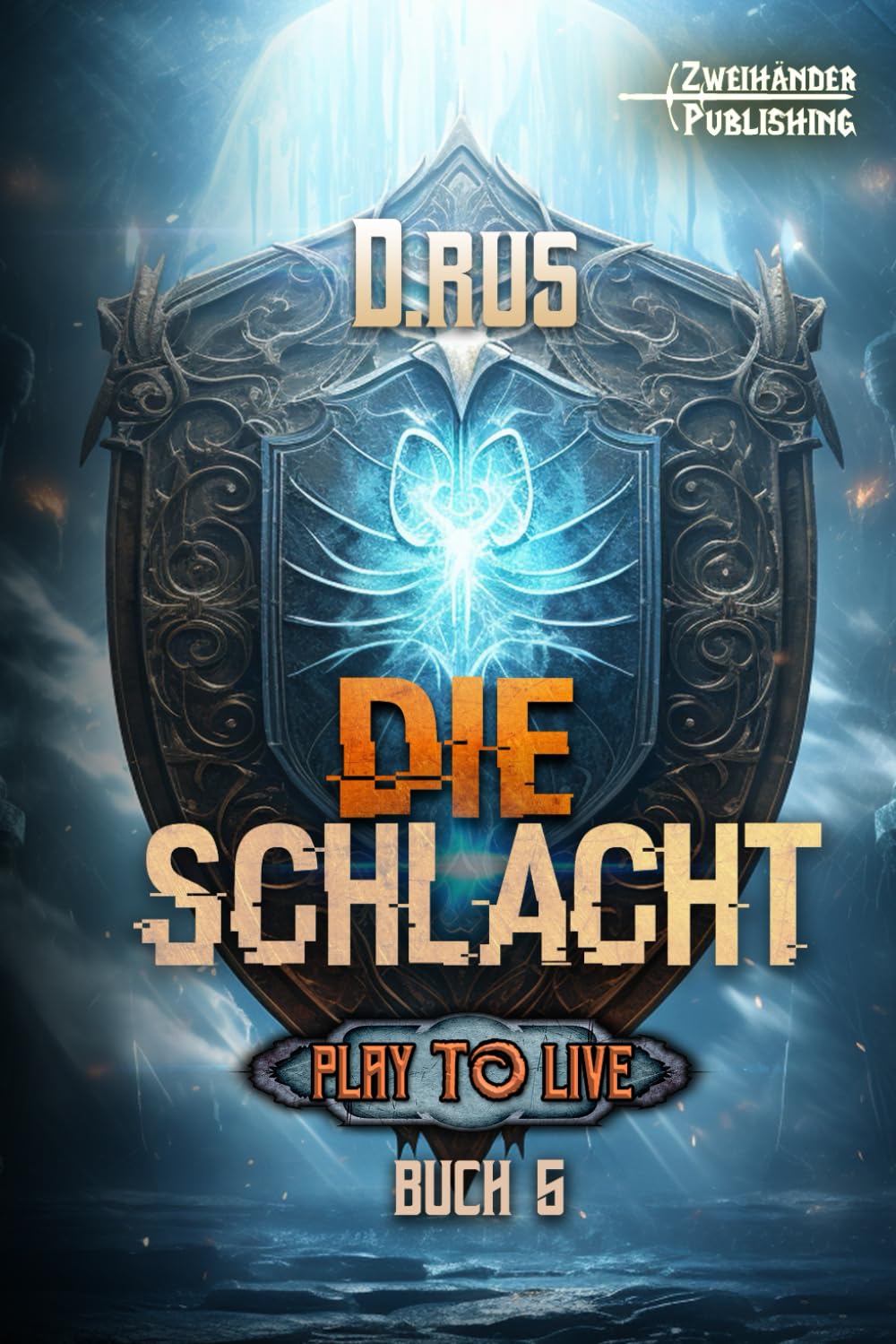 Die Schlacht: Eine LitRPG-Serie: 5 (Play to Live) book