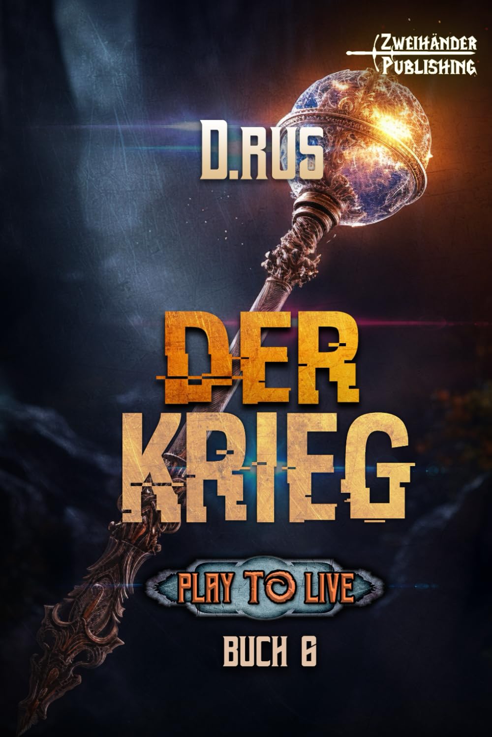Der Krieg: Eine LitRPG-Serie (Play to Live, Band 6) Fantasy & Sci-Fi