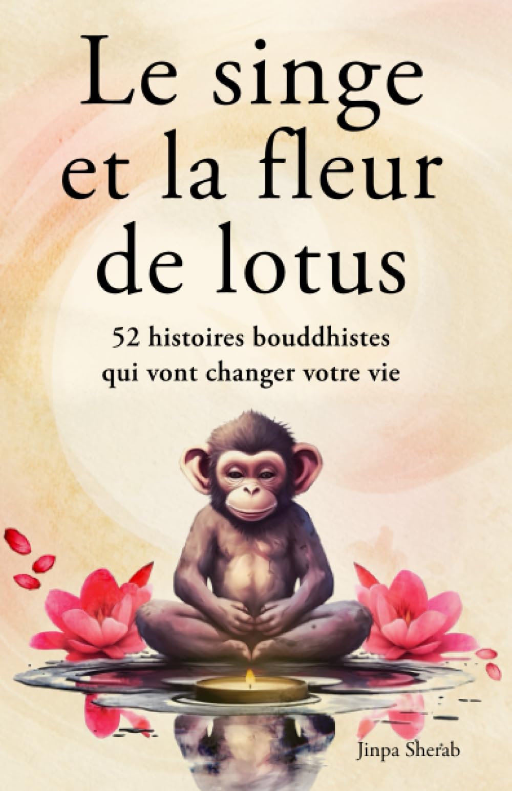 Le singe et la fleur de lotus: 52 histoires bouddhistes qui vont changer votre vie (Développement personnel et éveil spirituel) Health, Nutrition & Fitness