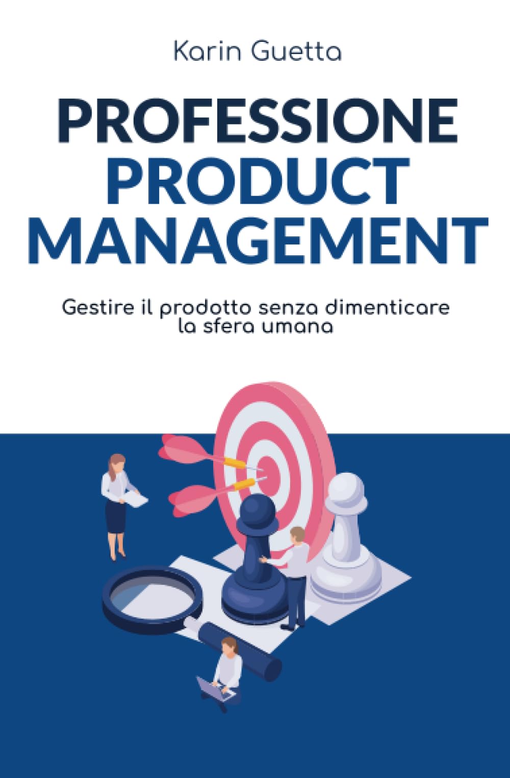 Professione Product Management: Gestire il prodotto senza dimenticare la sfera umana book