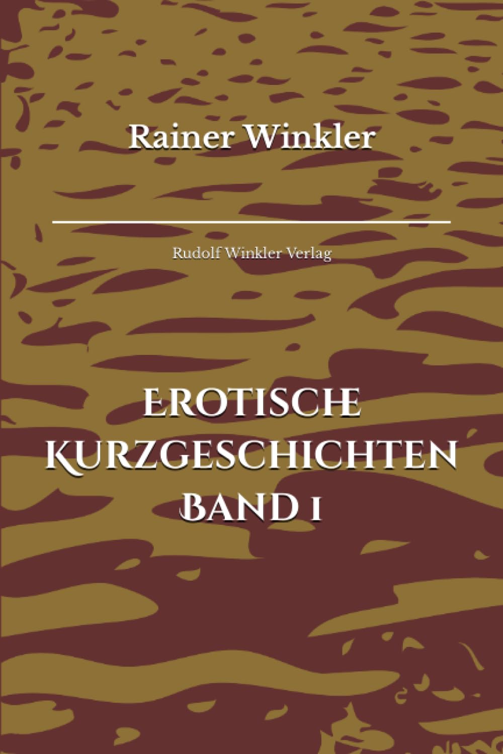 Rainer Winkler: Erotische Kurzgeschichten Band 1 Eroticism