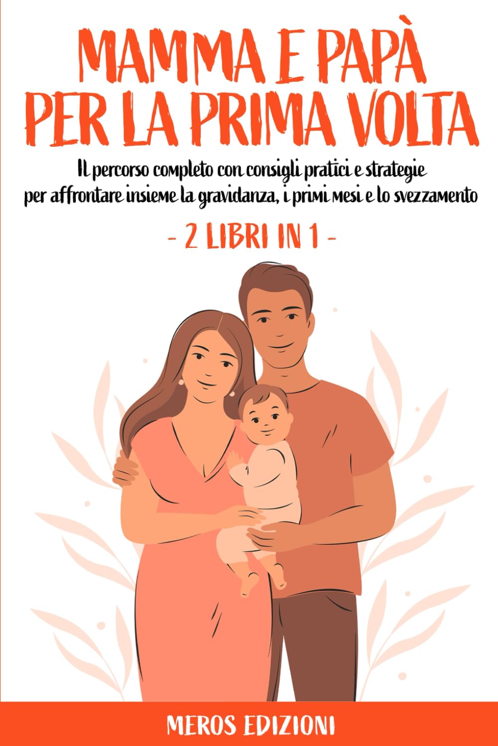 Mamma e Papà per la prima volta: Il percorso completo con consigli pratici e strategie per affrontare insieme la gravidanza, i primi mesi e lo svezzamento Medicine