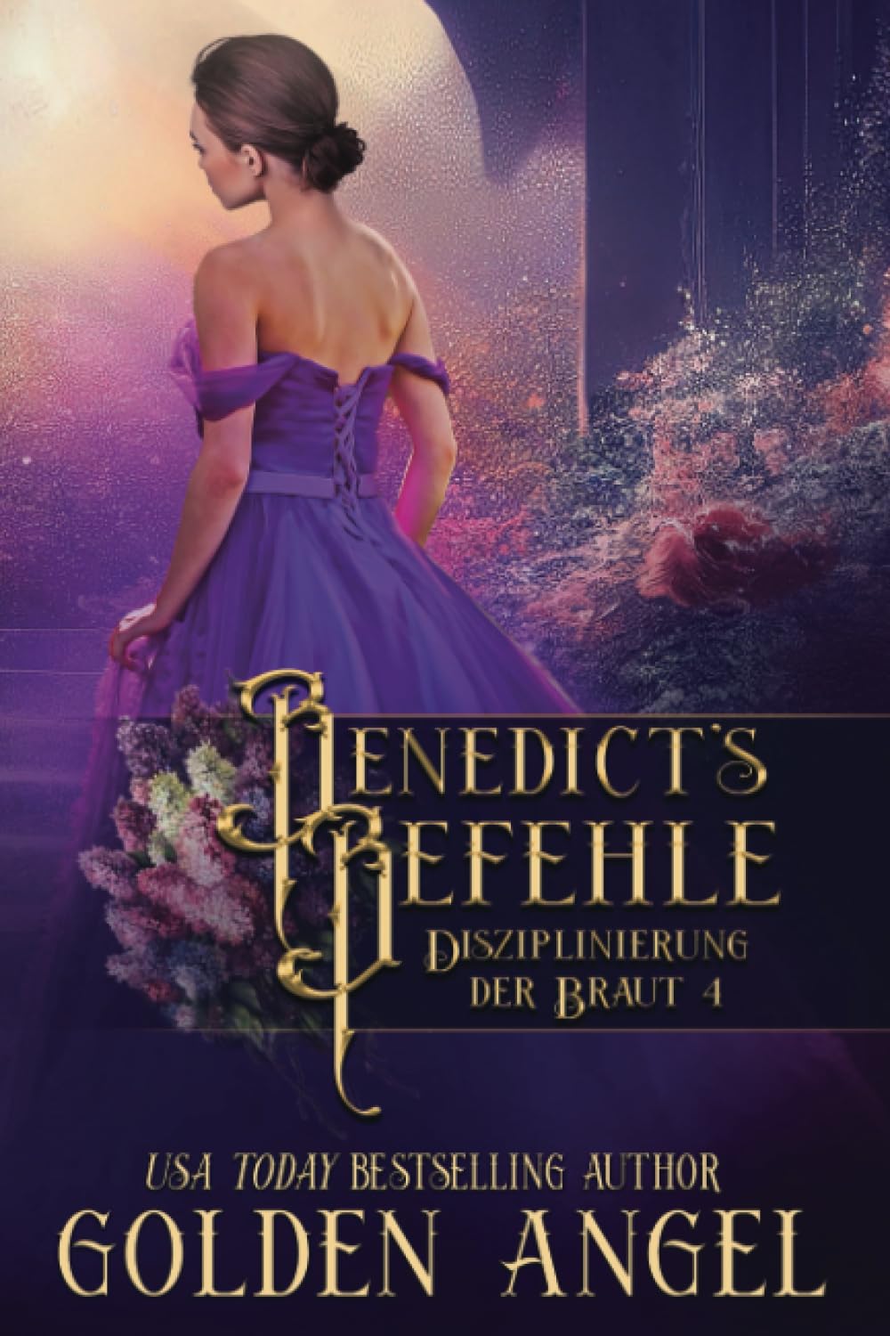 Benedicts Befehle (Disziplinierung der Braut, Band 4) Historical Fiction