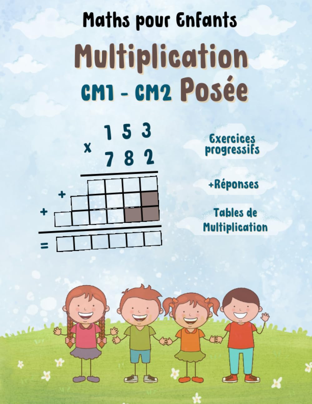 Maths pour Enfants: Cahier de Multiplication Posée CM1-CM2: Exercices Progressifs pour Maîtriser la Multiplication avec Retenue book
